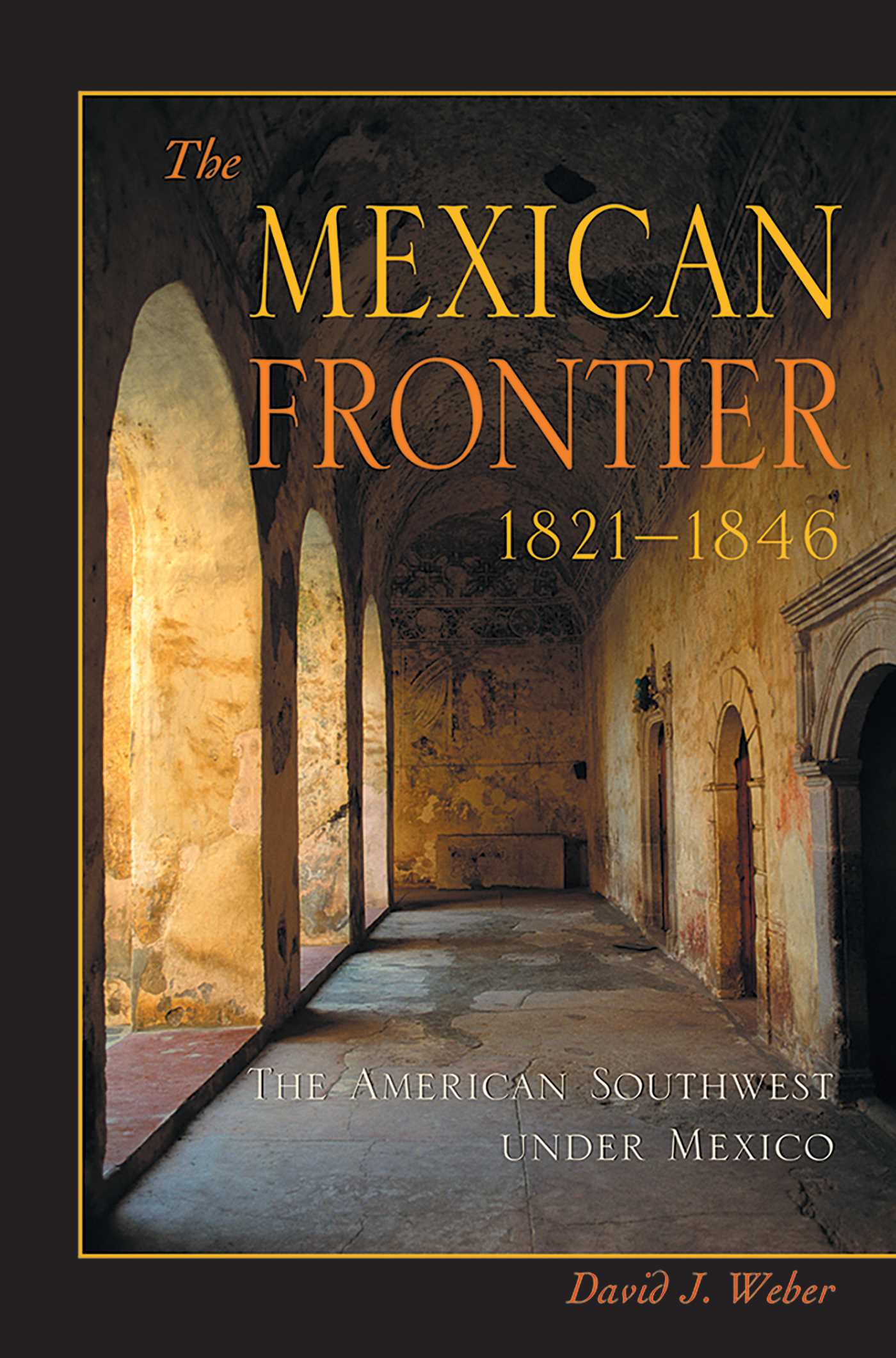 Mexican Frontier, 1821-1846: The American Southwest Under Mexico
