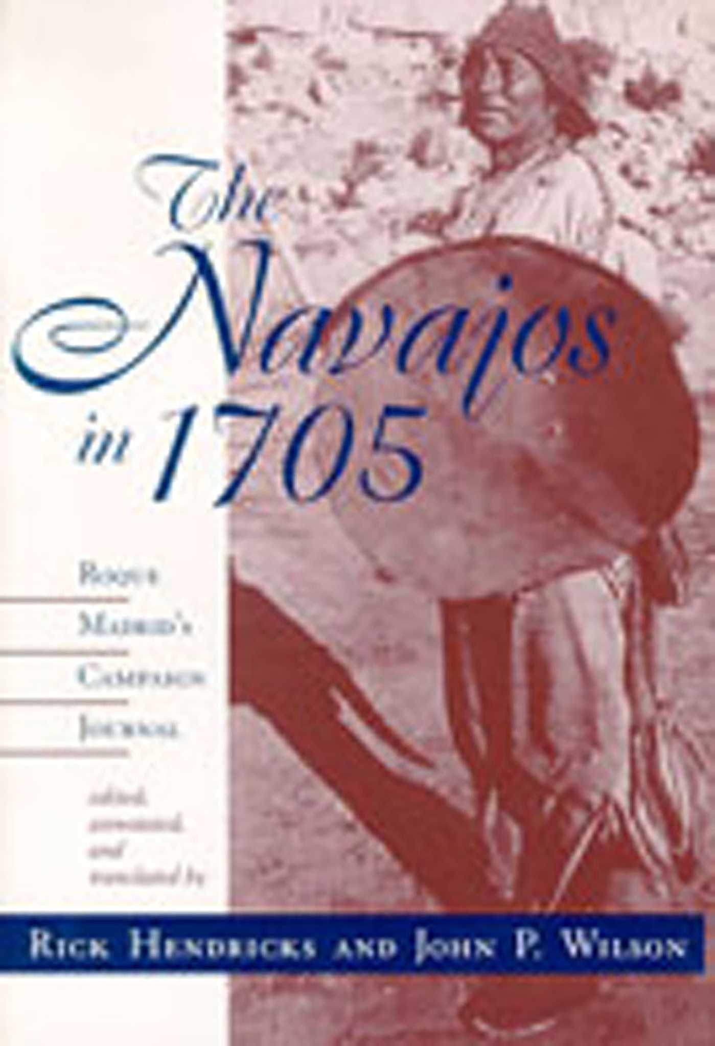 Navajos in 1705: Roque Madrid's Campaign Journal