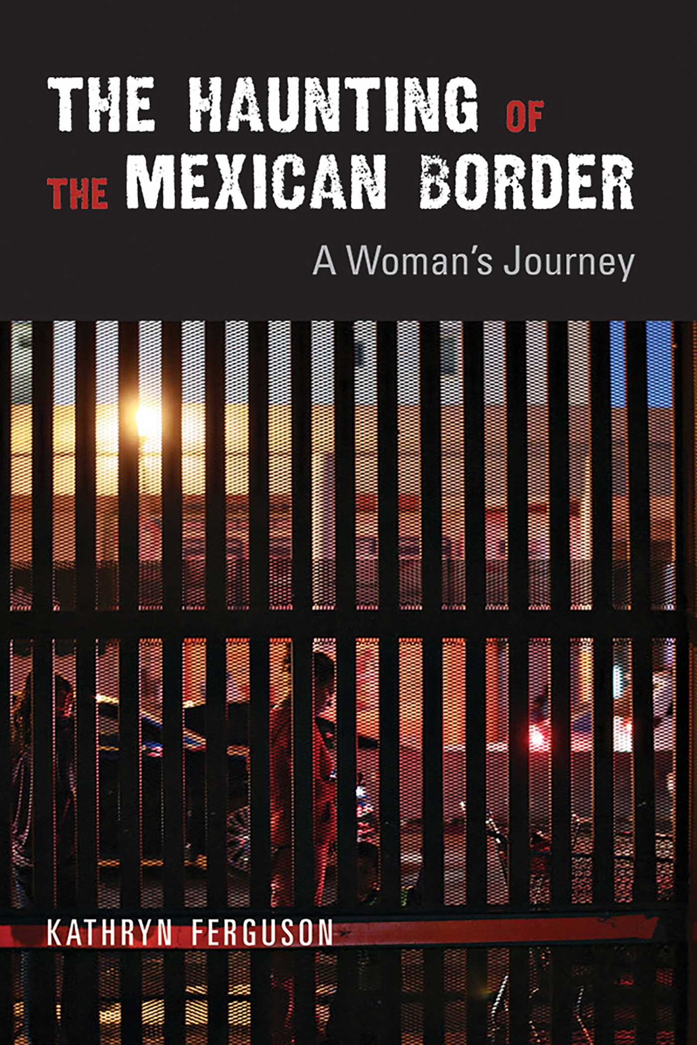Haunting of the Mexican Border: A Woman's Journey