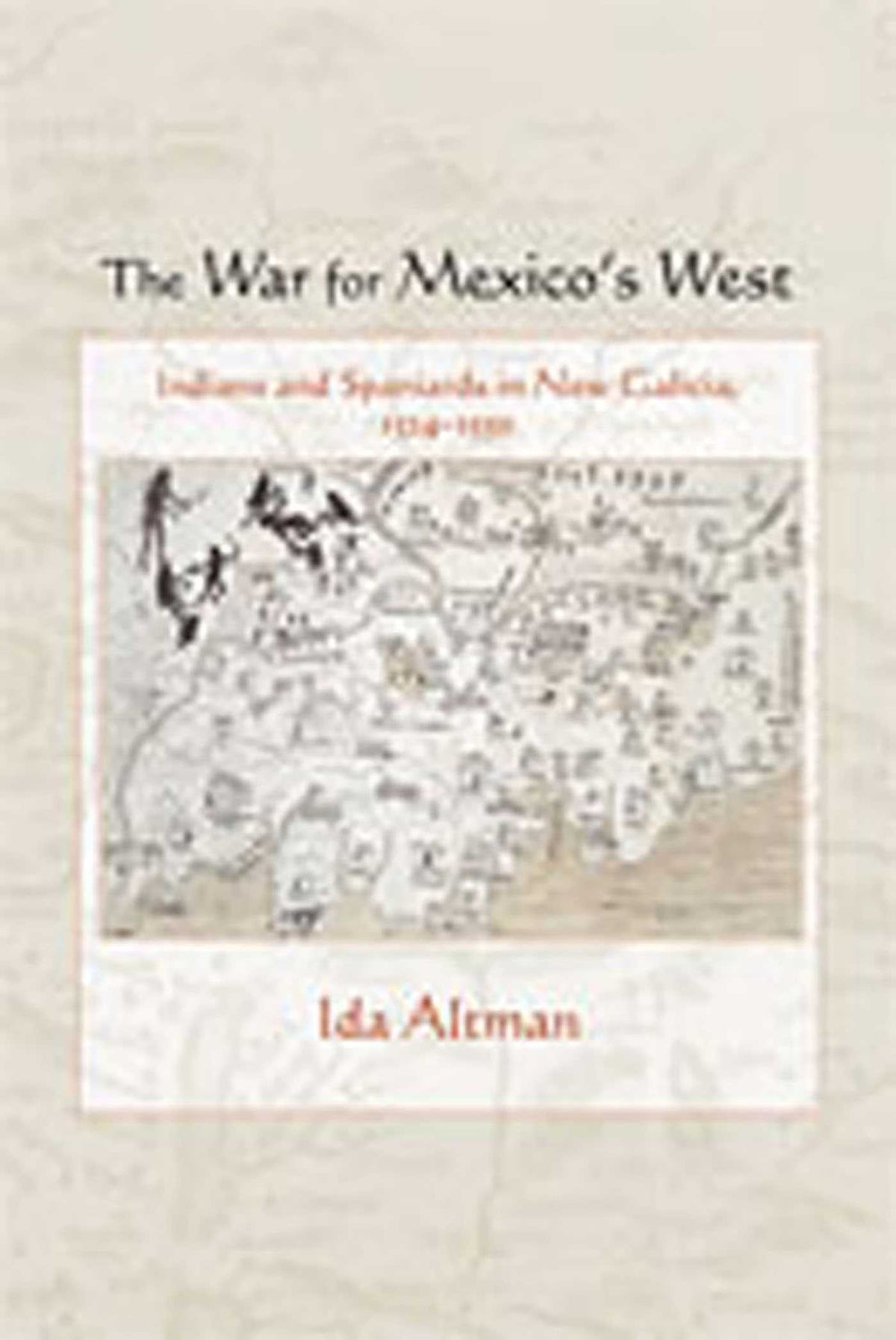 War for Mexico's West: Indians and Spaniards in New Galicia, 1524-1550