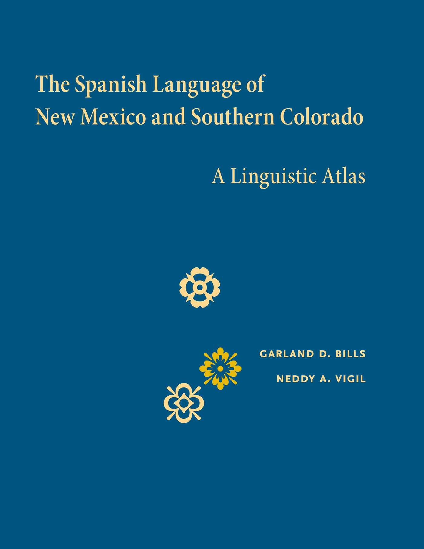 Spanish Language of New Mexico and Southern Colorado: A Linguistic Atlas