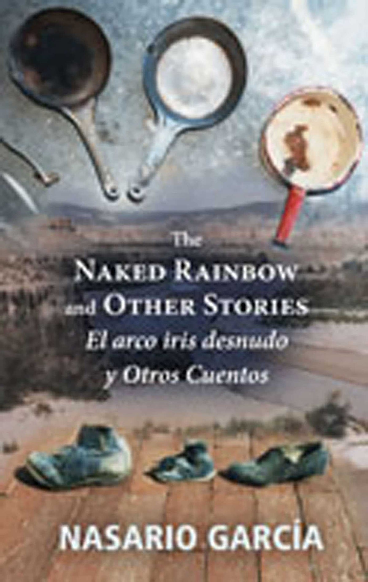 Naked Rainbow and Other Stories: El arco iris desnudo y Otros Cuentos