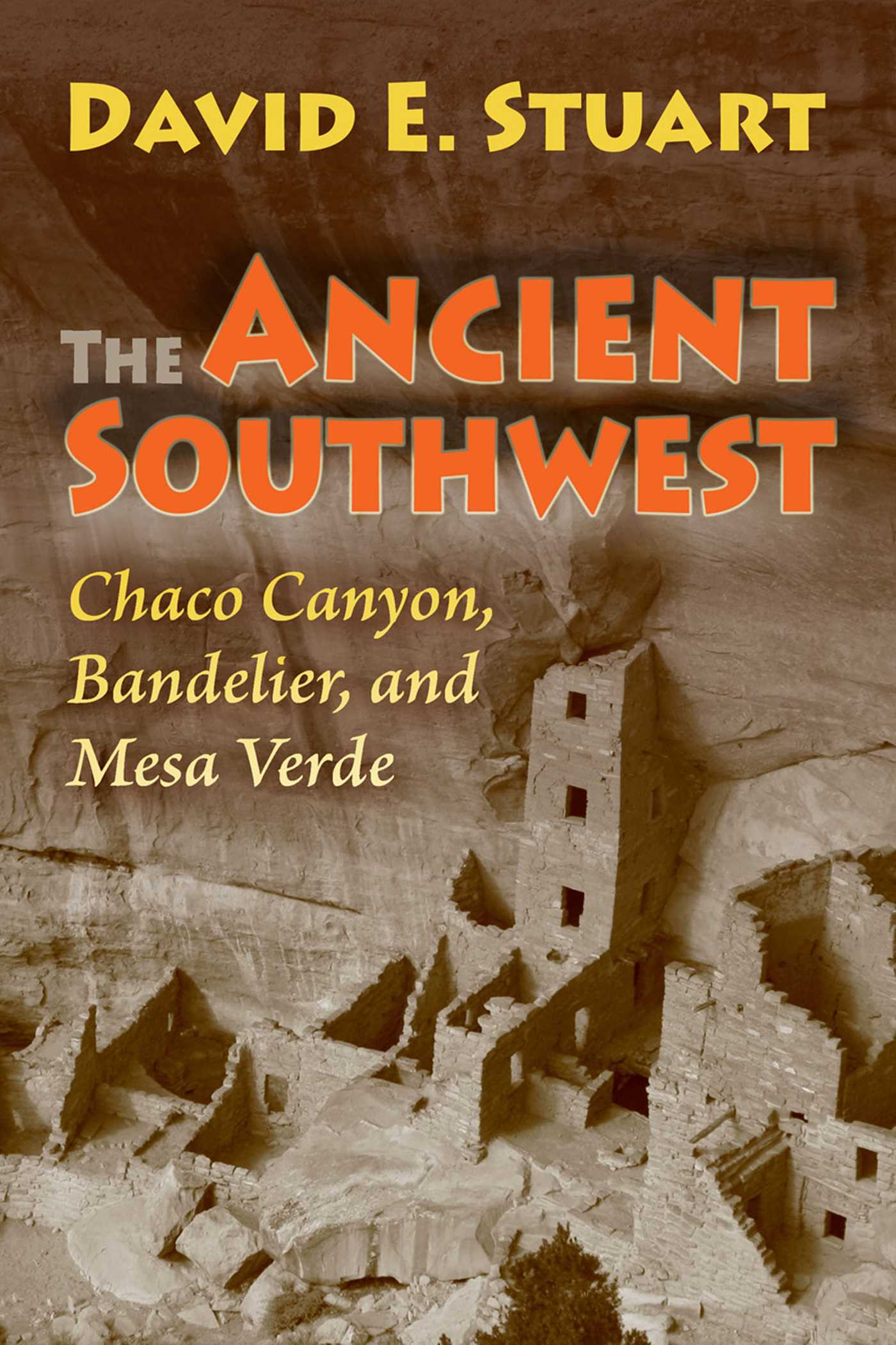 Ancient Southwest: Chaco Canyon, Bandelier, and Mesa Verde