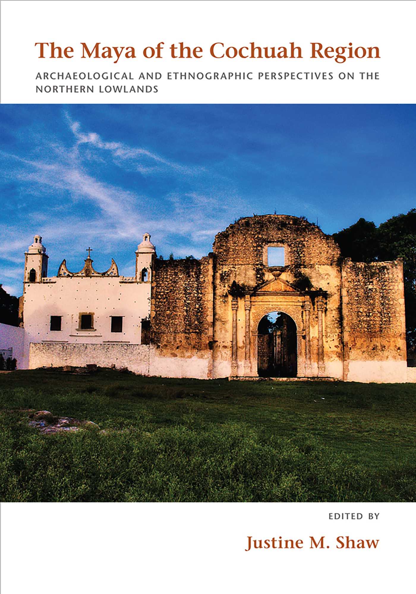 Maya of the Cochuah Region: Archaeological and Ethnographic Perspectives on the Northern Lowlands