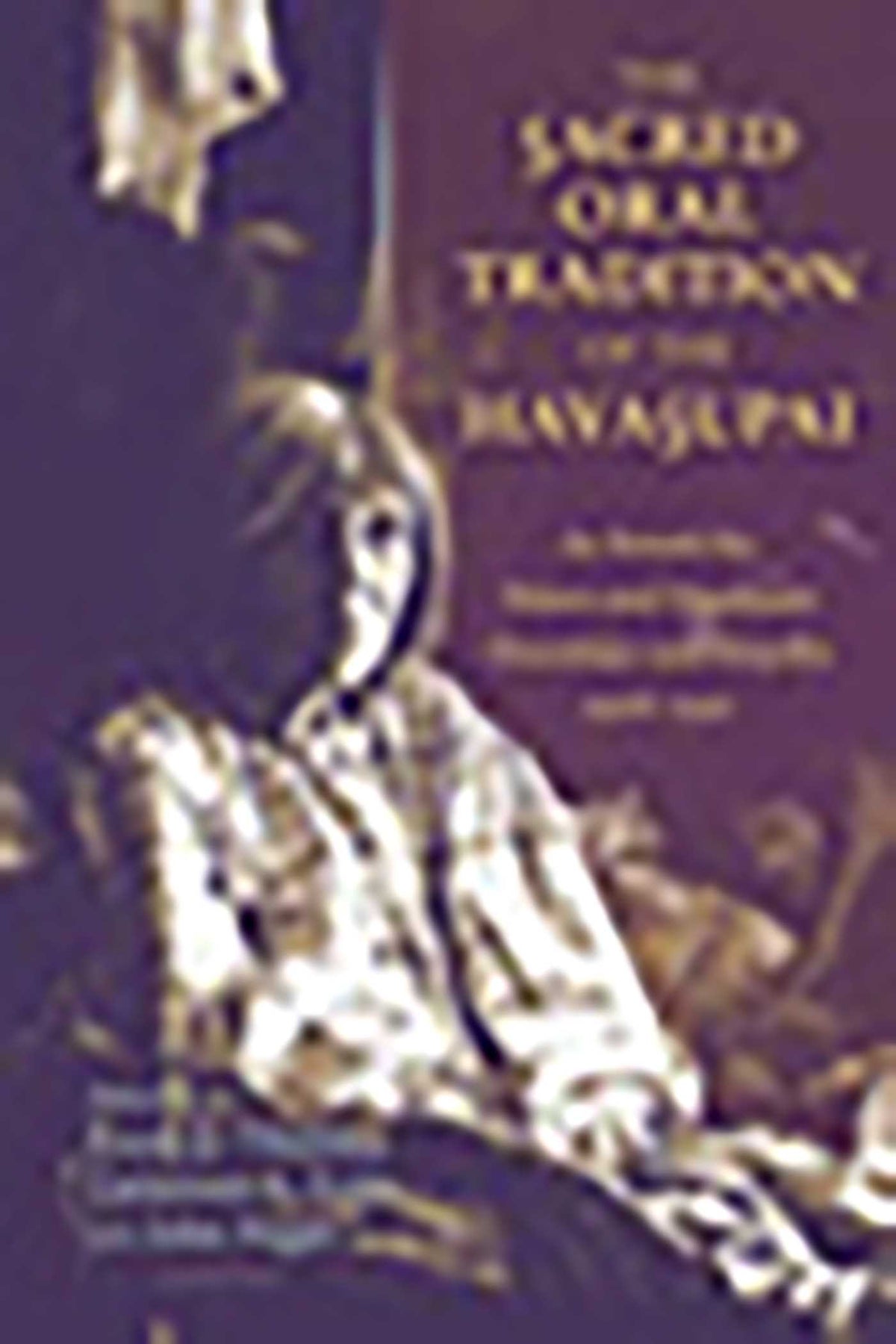 Sacred Oral Tradition of the Havasupai: As Retold by Elders and Headmen Manakaja and Sinyella 1918-1921
