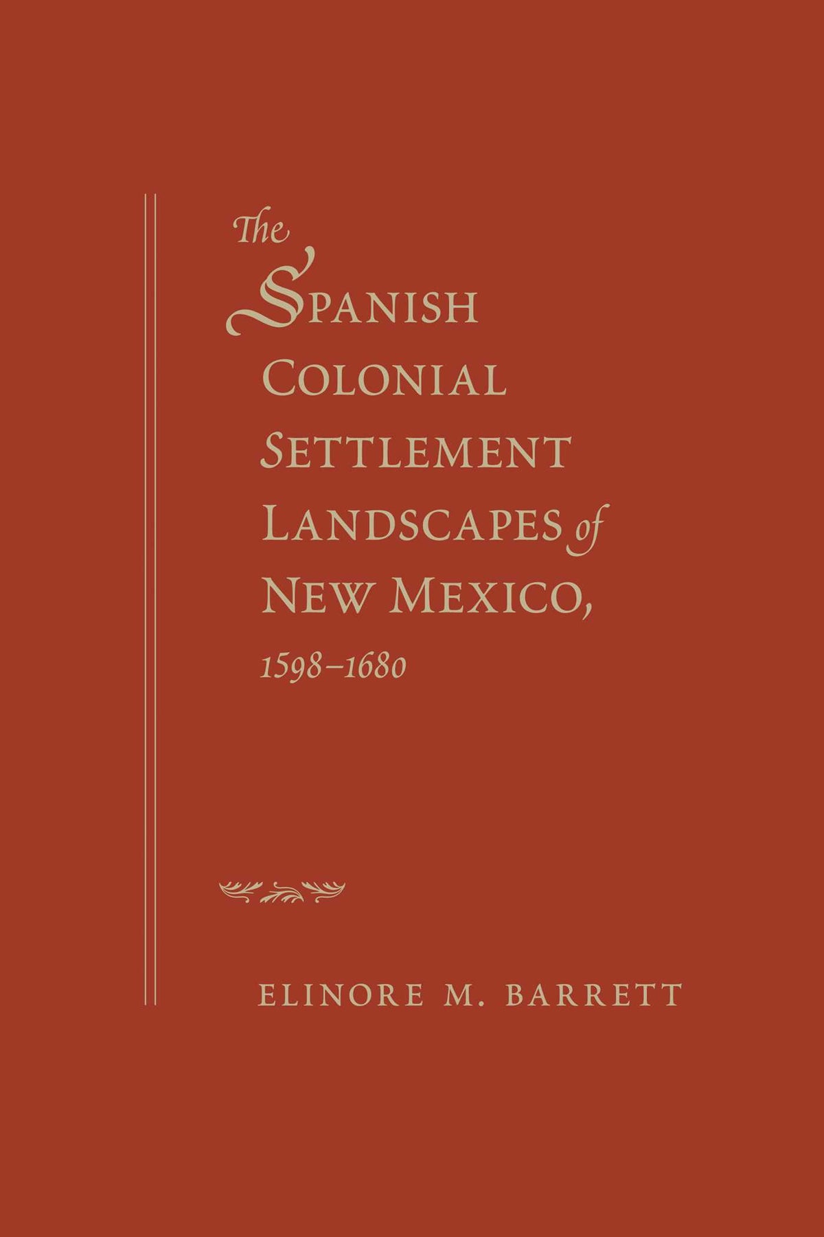 Spanish Colonial Settlement Landscapes of New Mexico, 1598-1680