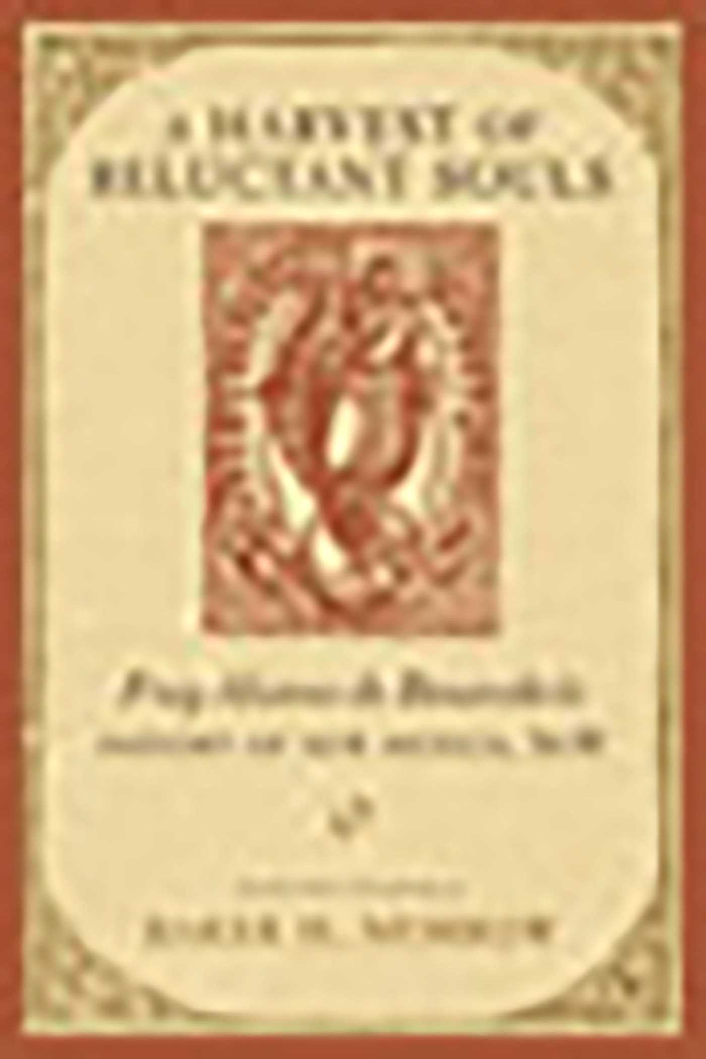 Harvest of Reluctant Souls: Fray Alonso de Benavides's History of New Mexico, 1630