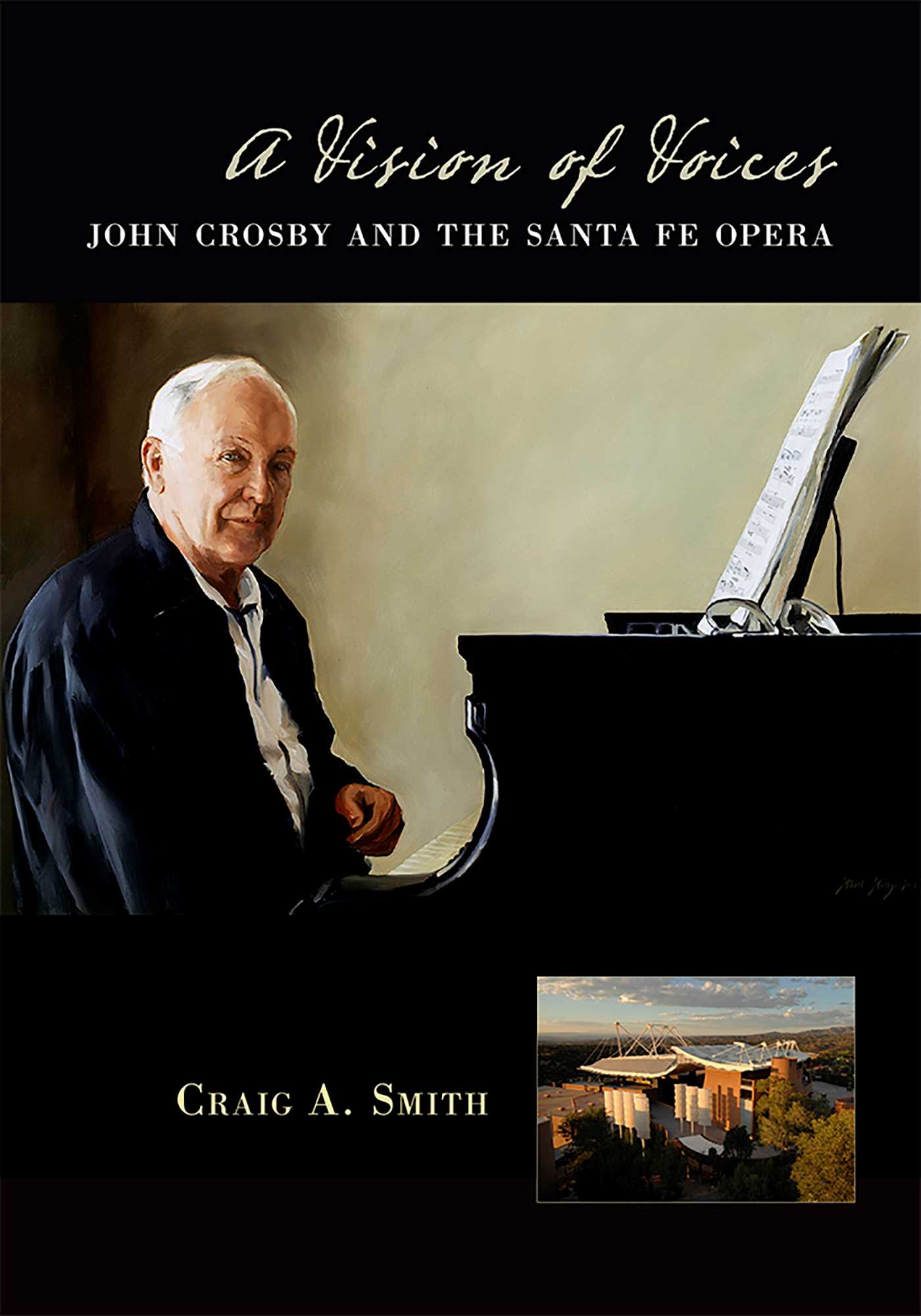 Vision of Voices: John Crosby and the Santa Fe Opera