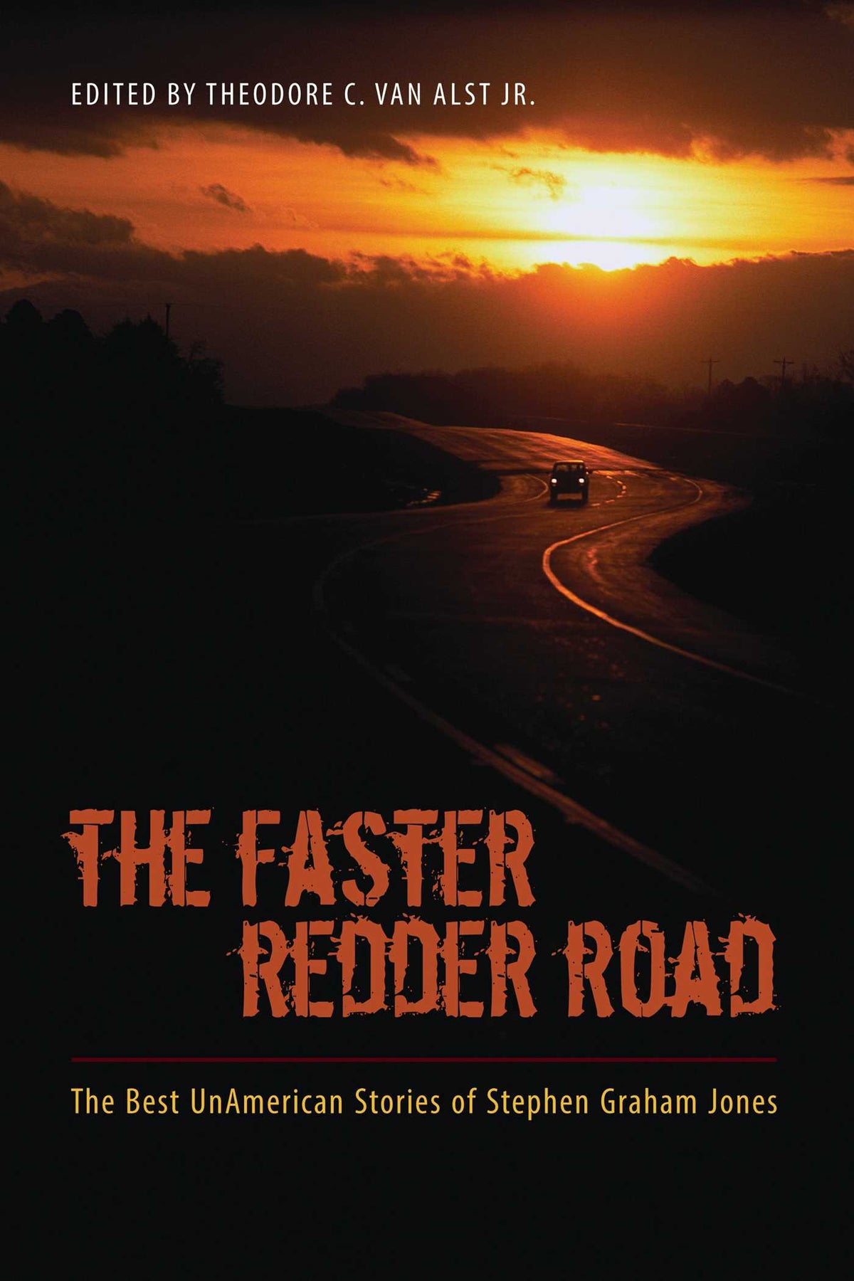 Faster Redder Road: The Best UnAmerican Stories of Stephen Graham Jones