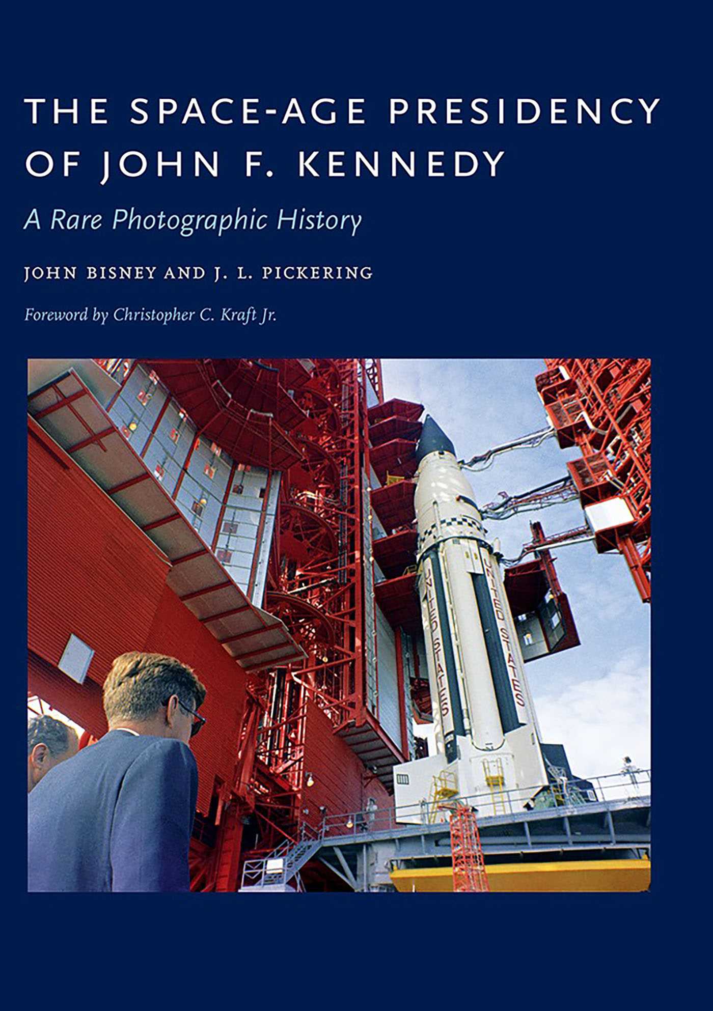 Space-Age Presidency of John F. Kennedy: A Rare Photographic History