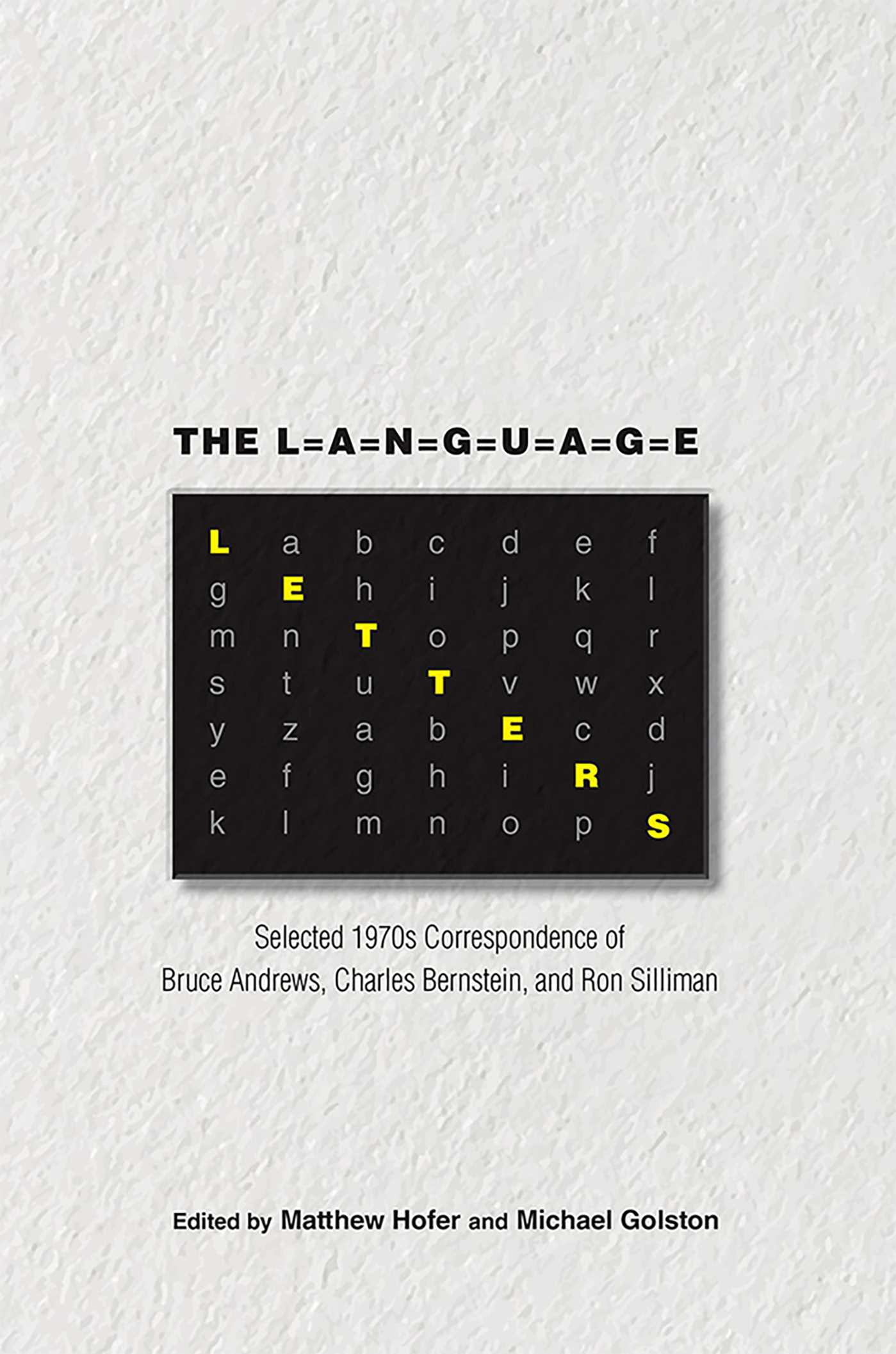 Language Letters: Selected 1970s Correspondence of Bruce Andrews, Charles Bernstein, and Ron Silliman