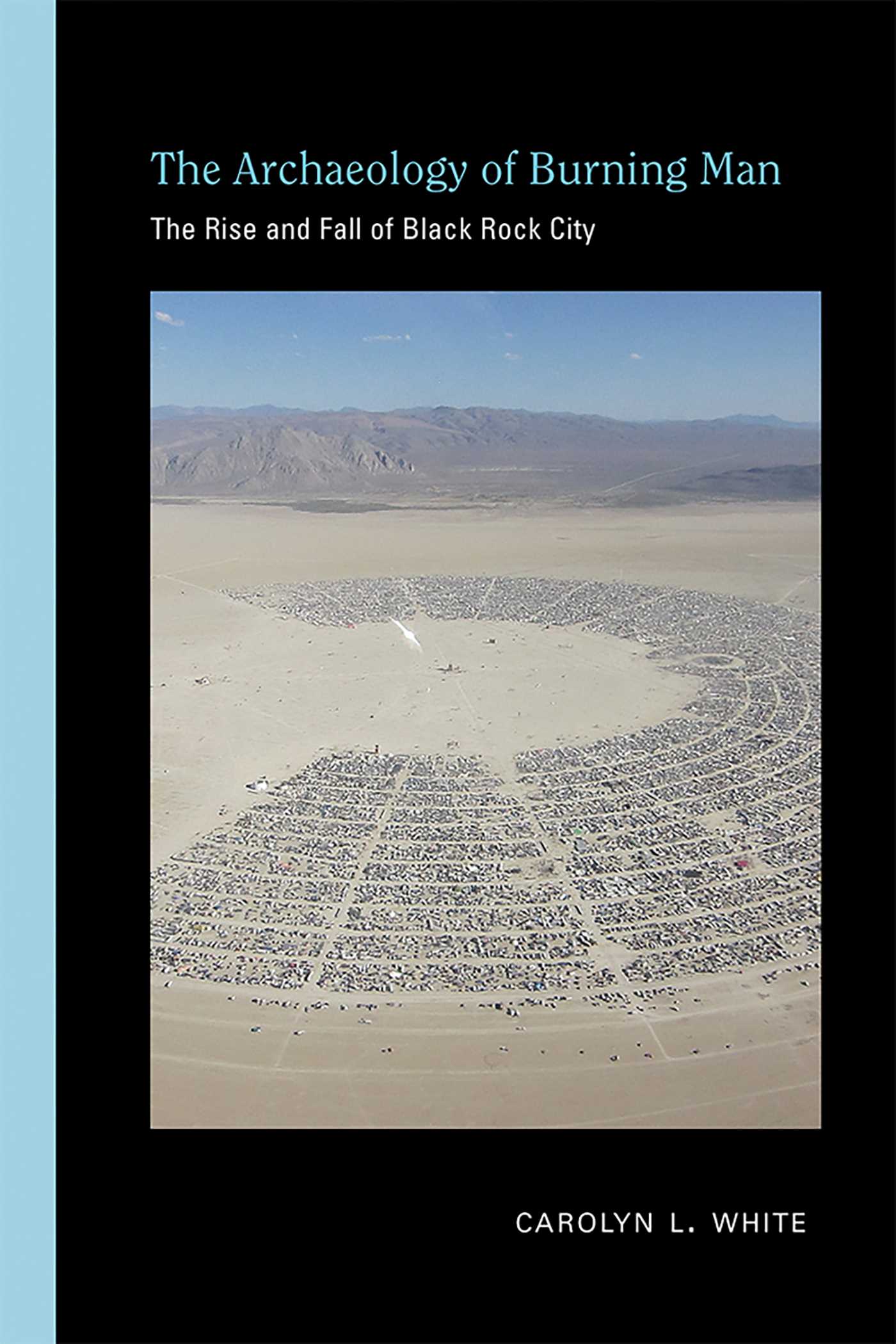 Archaeology of Burning Man: The Rise and Fall of Black Rock City