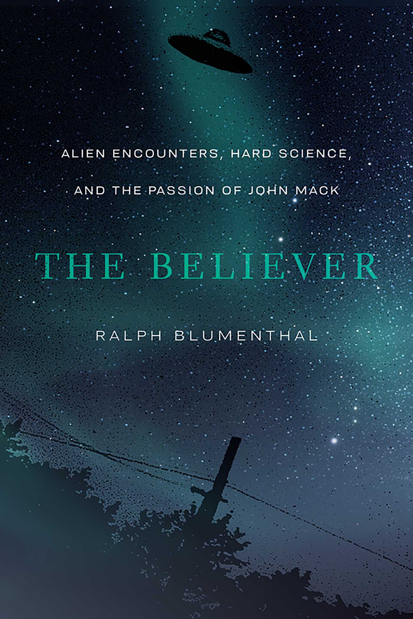 Believer: Alien Encounters, Hard Science, and the Passion of John Mack