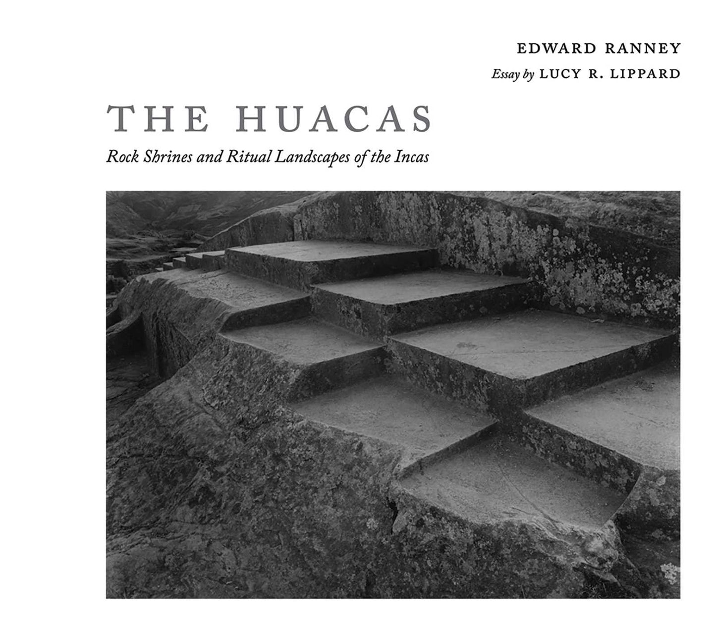 Huacas: Rock Shrines and Ritual Landscapes of the Incas