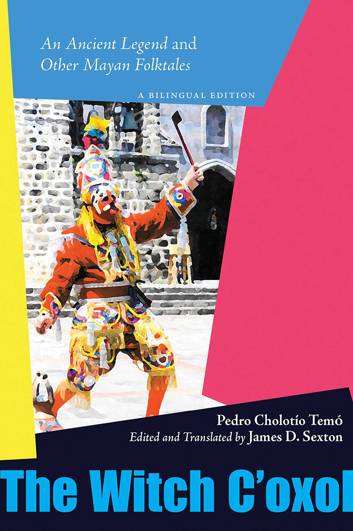 Witch C'oxol: An Ancient Legend and Other Mayan Folktales