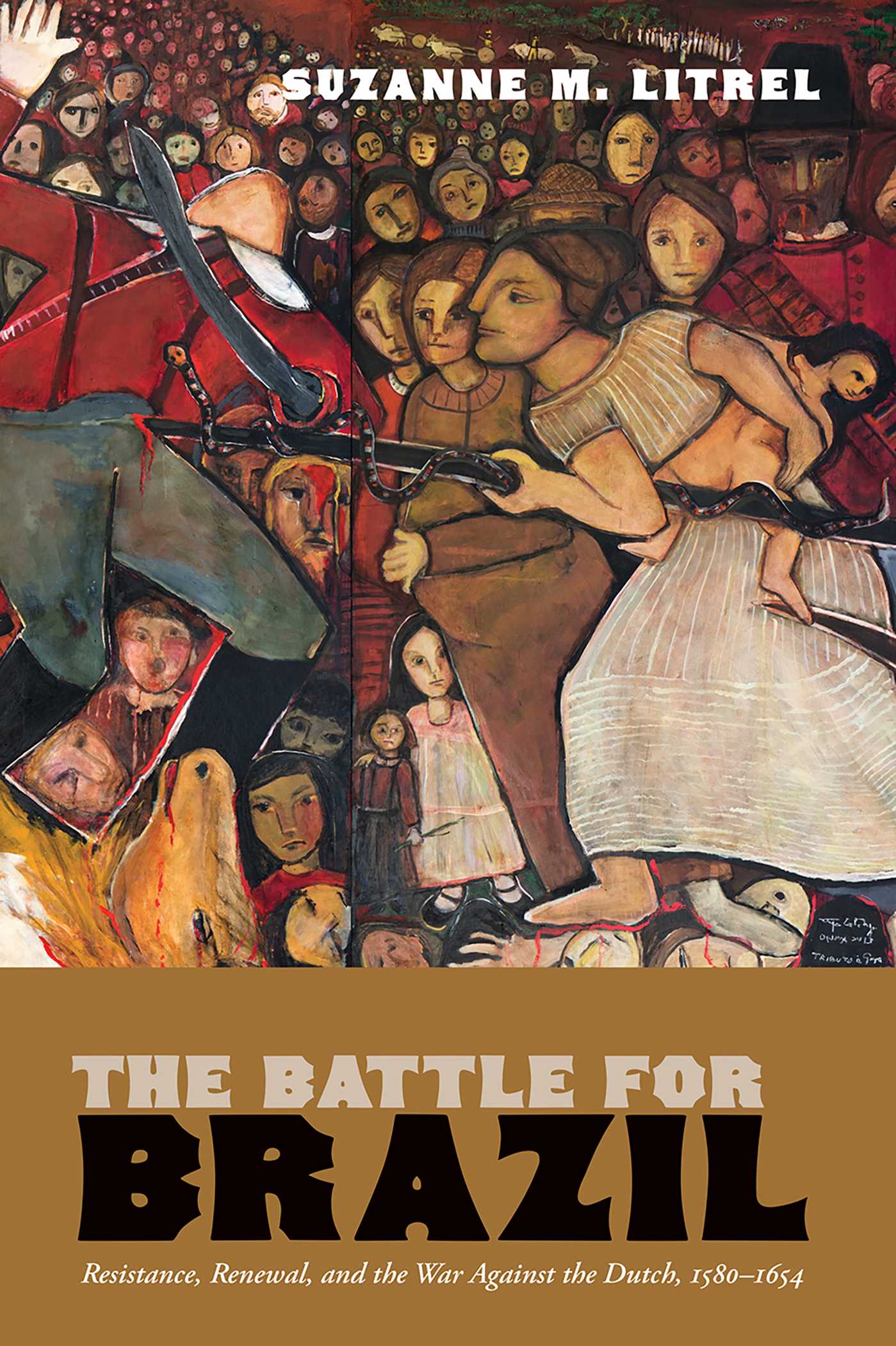 Battle for Brazil: Resistance,  Renewal, and the War Against the Dutch, 1580–1654