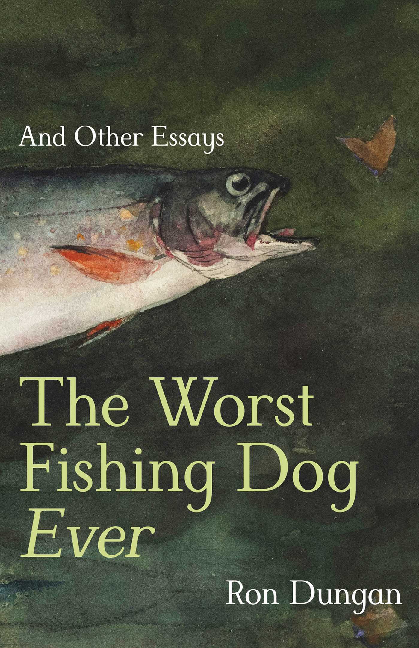 Worst Fishing Dog Ever: And Other Essays
