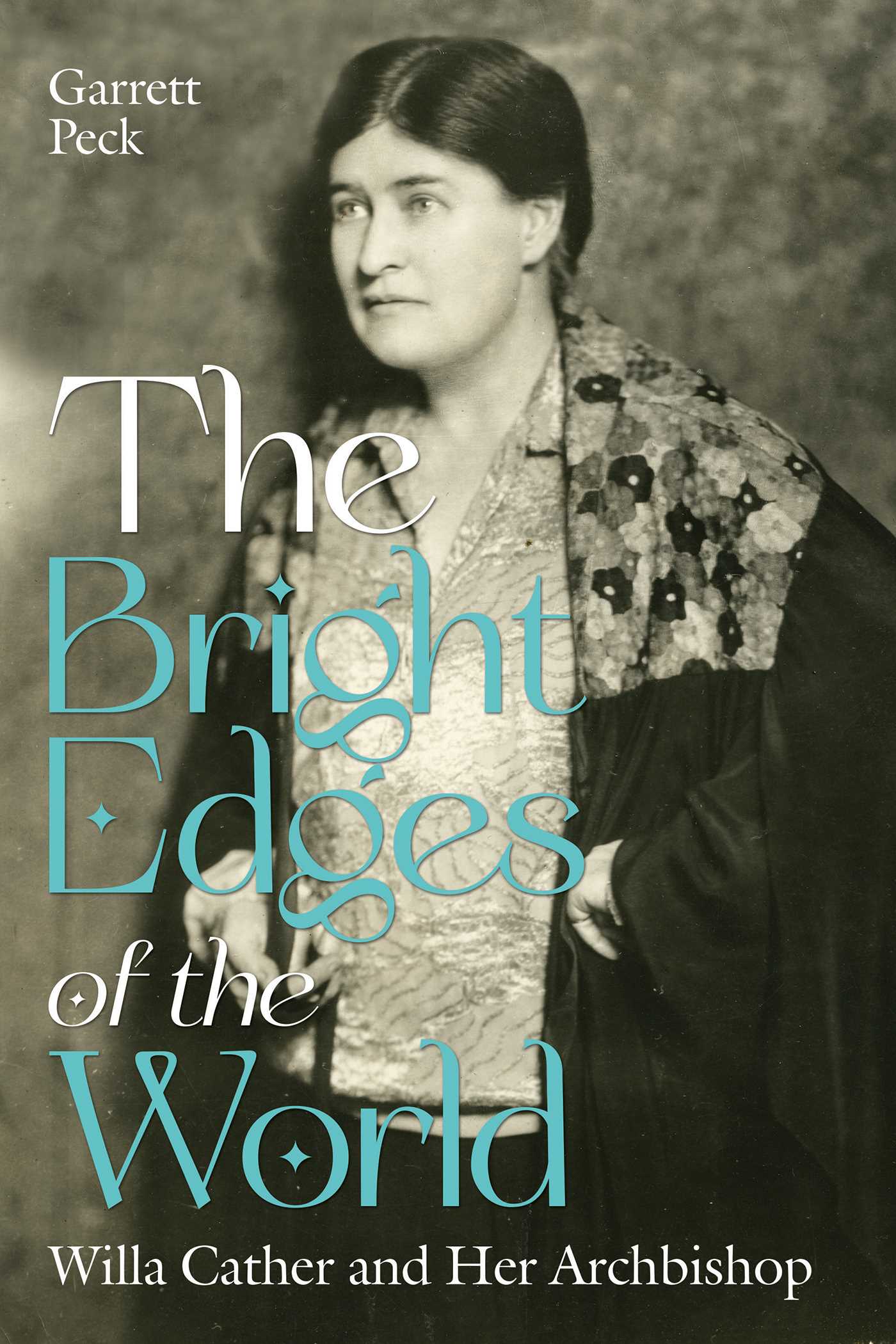 Bright Edges of the World: Willa Cather and Her Archbishop