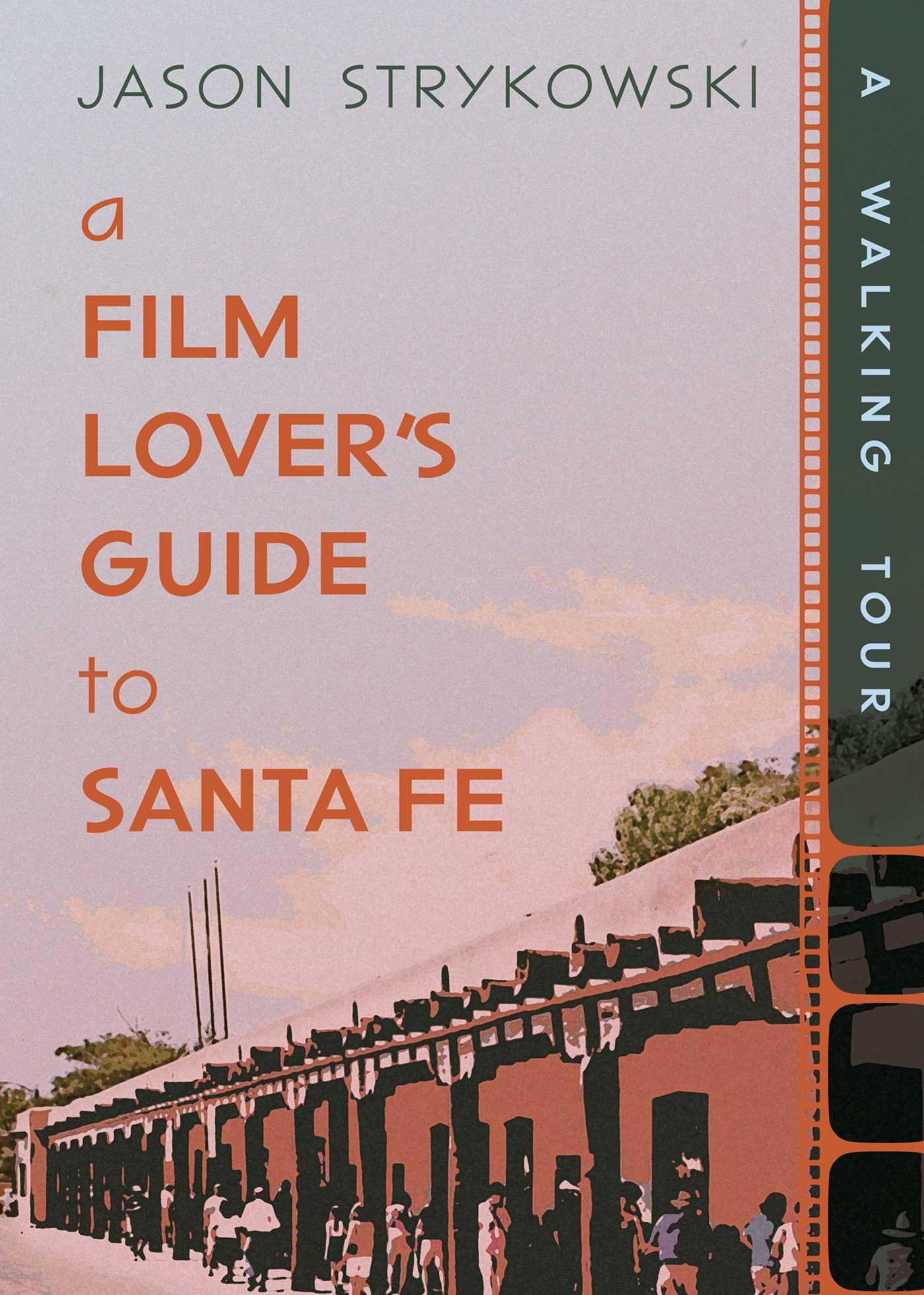 Film Lover's Guide to Santa Fe: A Walking Tour