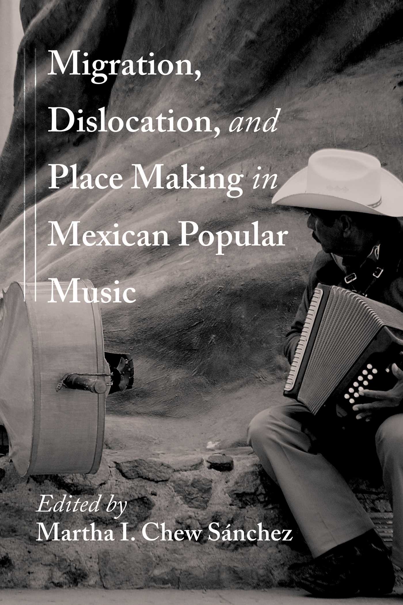 Migration, Dislocation, and Place Making in Mexican Popular Music