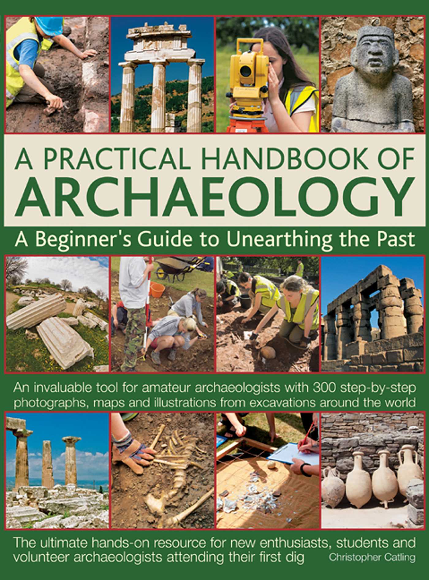 Practical Handbook of Archaeology: A Beginner's Guide to Unearthing the Past