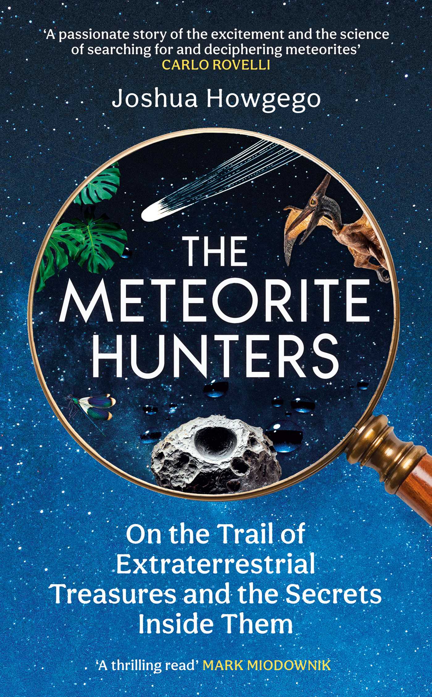 Meteorite Hunters: On the Trail of Extraterrestrial Treasures and the Secrets Inside Them