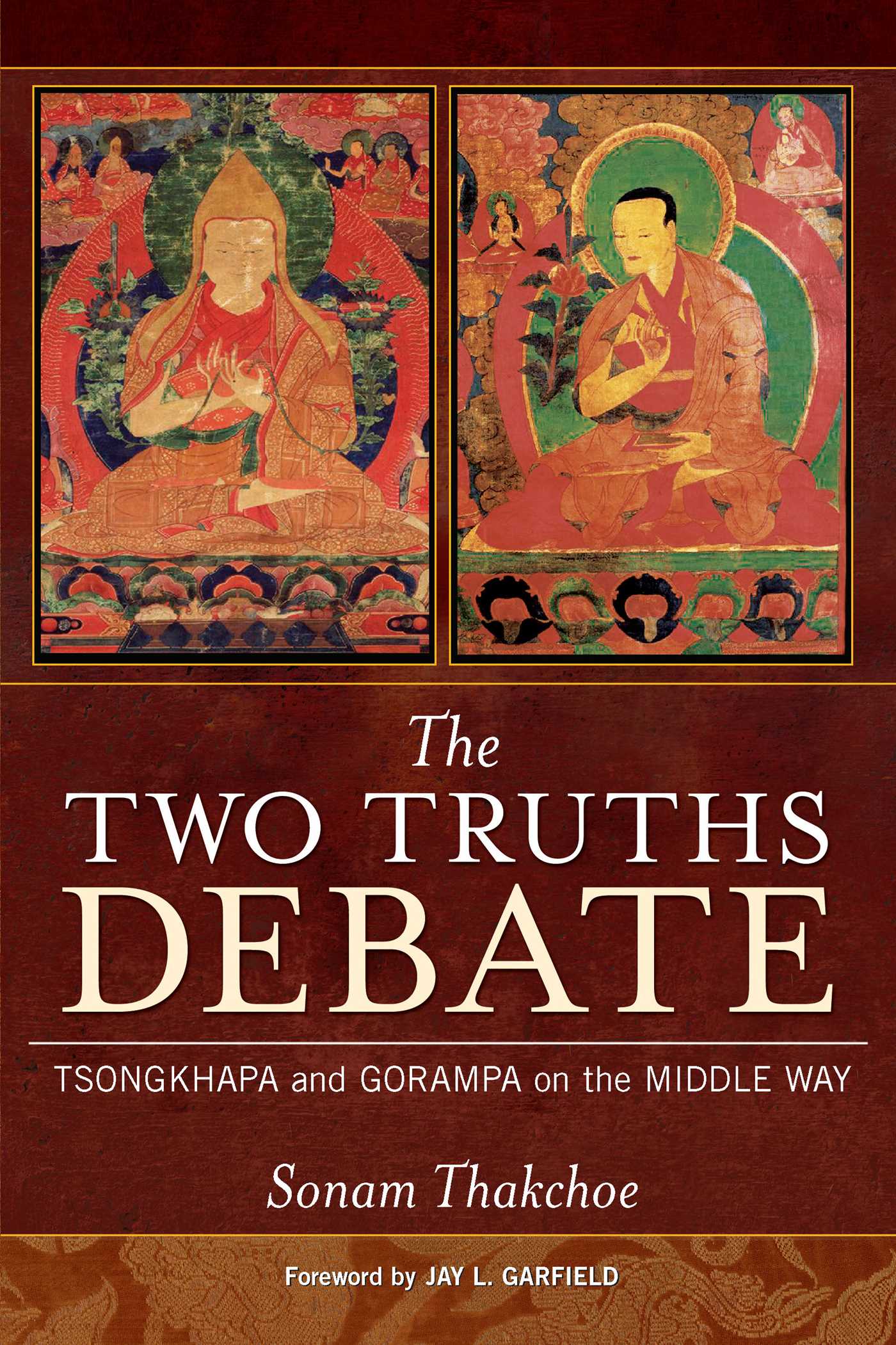 Two Truths Debate: Tsongkhapa and Gorampa on the Middle Way