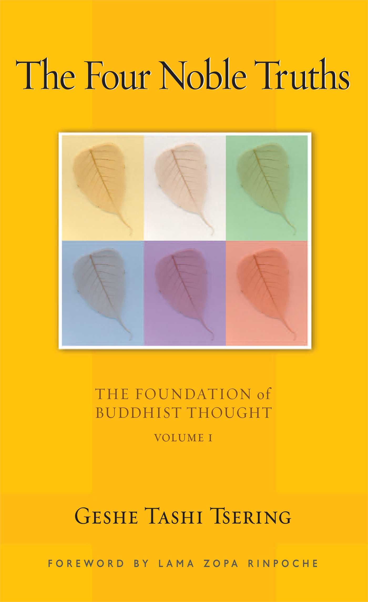 Four Noble Truths: The Foundation of Buddhist Thought, Volume 1
