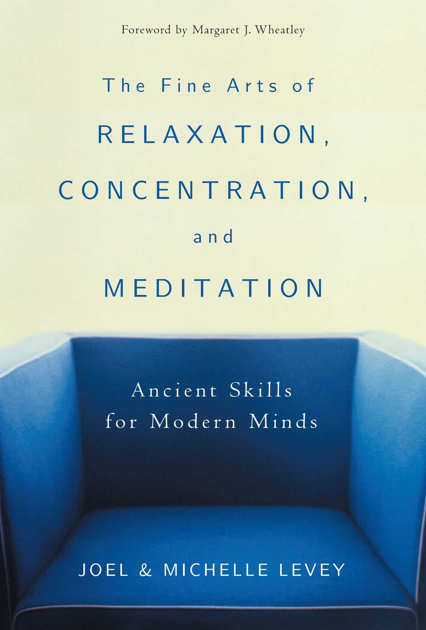 Fine Arts of Relaxation, Concentration, and Meditation: Ancient Skills for Modern Minds