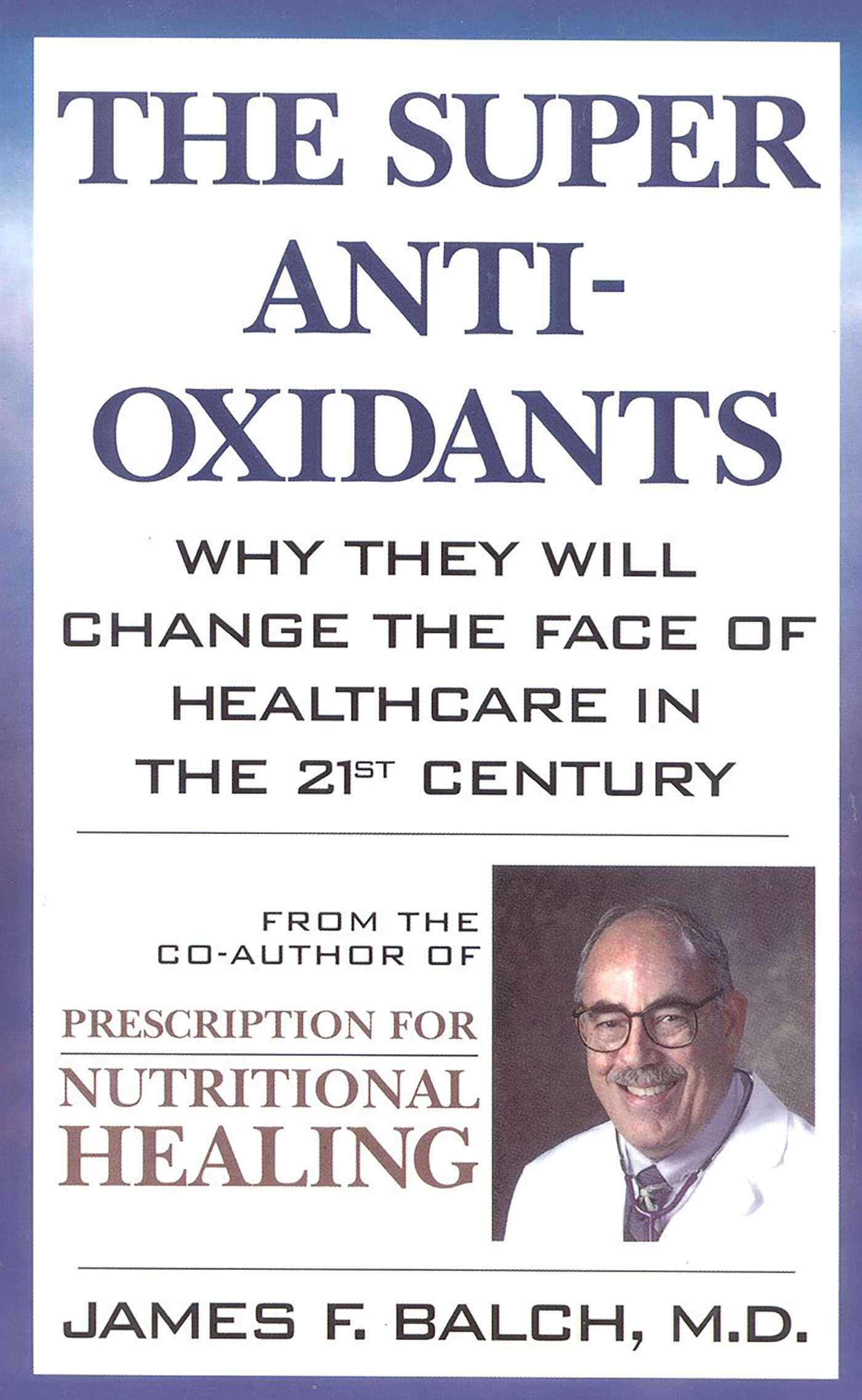 Super Anti-Oxidants: Why They Will Change the Face of Healthcare in the 21st Century