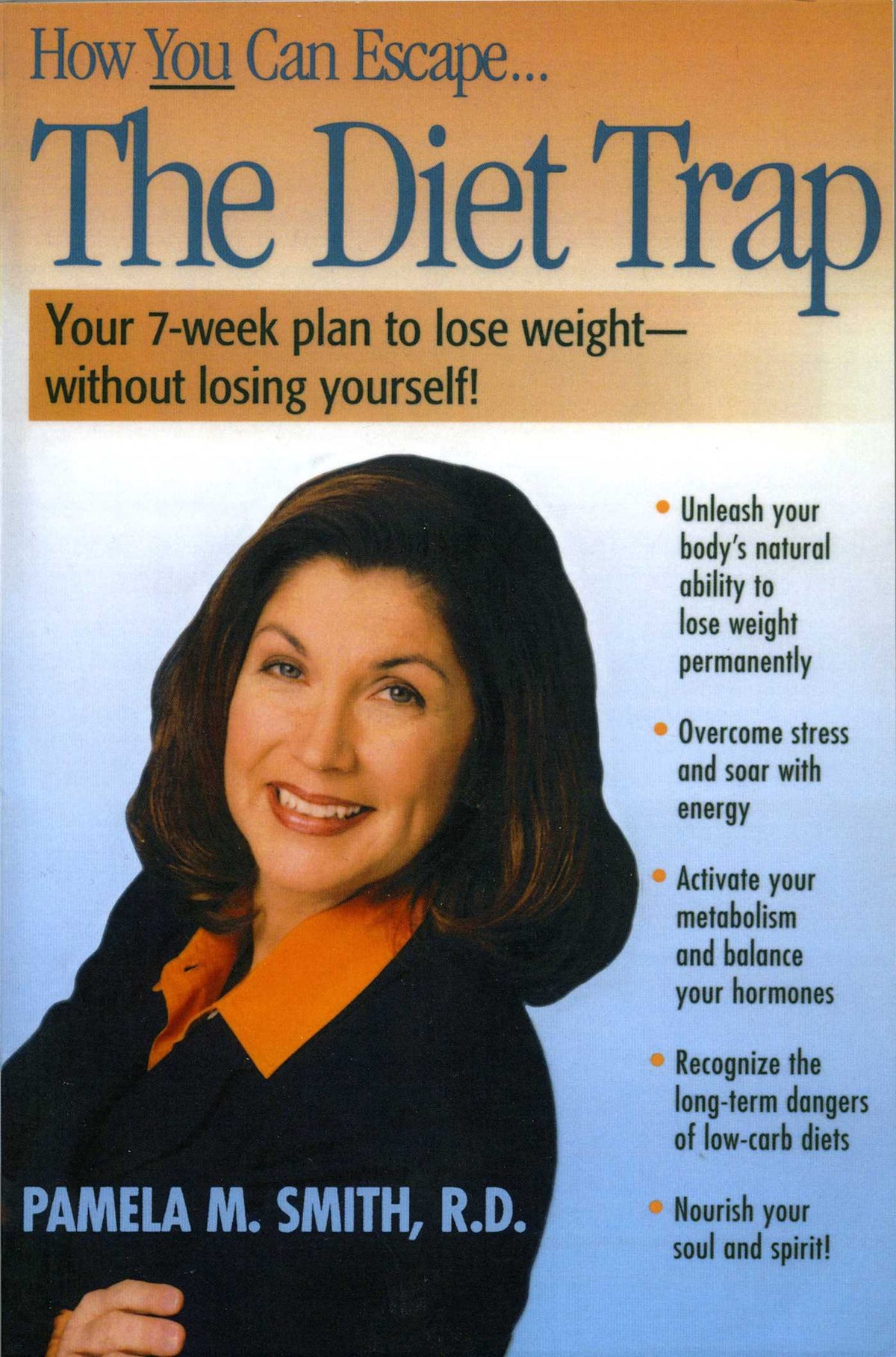 Diet Trap: Your 7-Week Plan to Lose Weight--Without Losing Yourself!