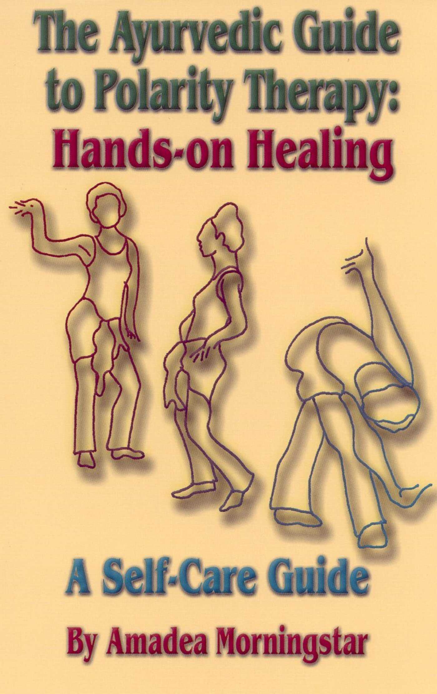 Ayurvedic Guide to Polarity Therapy: Hands-on Healing  A Self-Care Guide