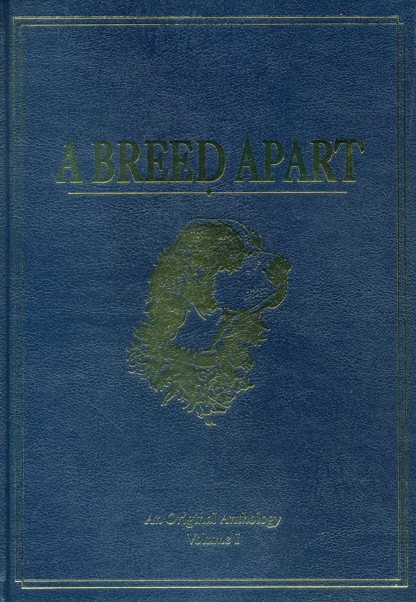 Breed Apart: A Tribute to the Hunting Dogs That Own Our Souls: An Original Anthology