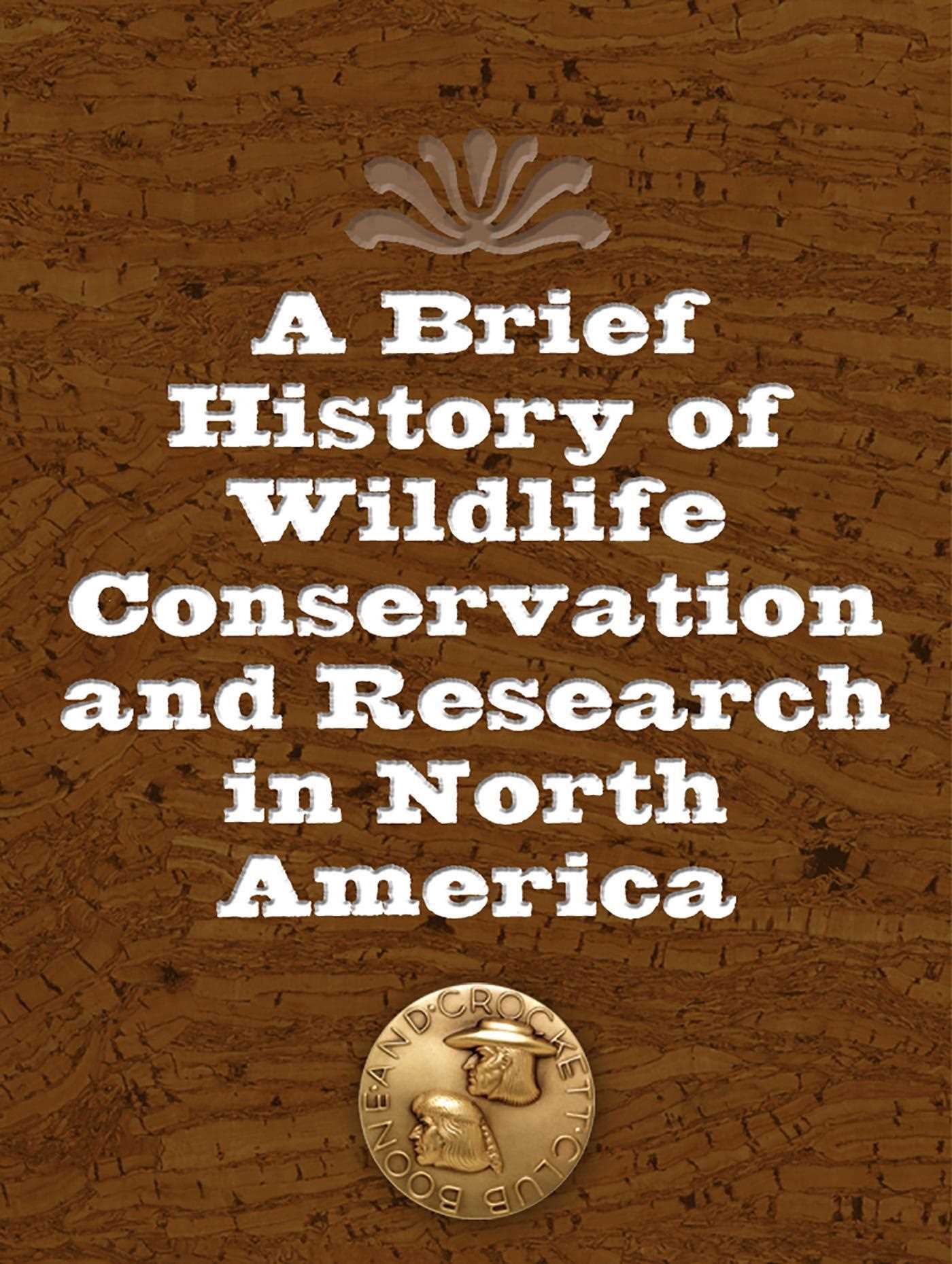 Brief History of Wildlife Conservation and Research in North America