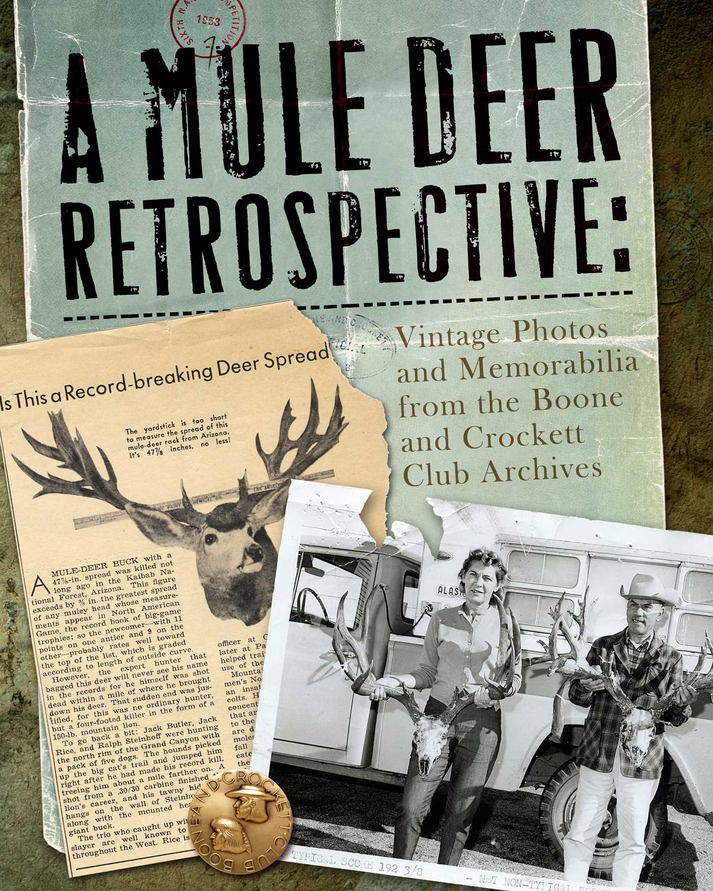 Mule Deer Retrospective: Vintage Photos and Memorabilia from the Boone and Crockett Club Archives