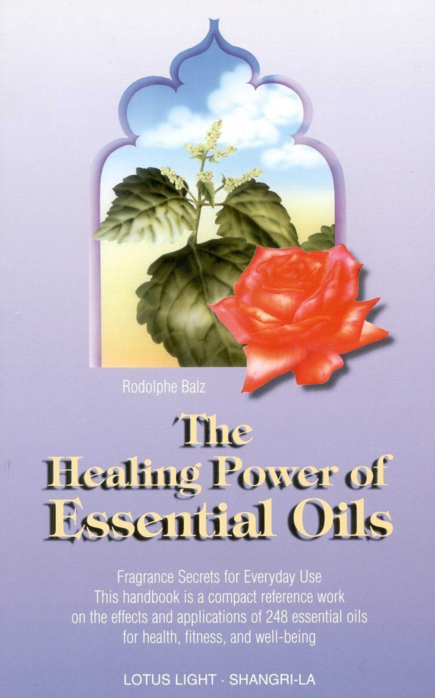 Healing Power of Essential Oils: Fragrance Secrets of Everyday Use