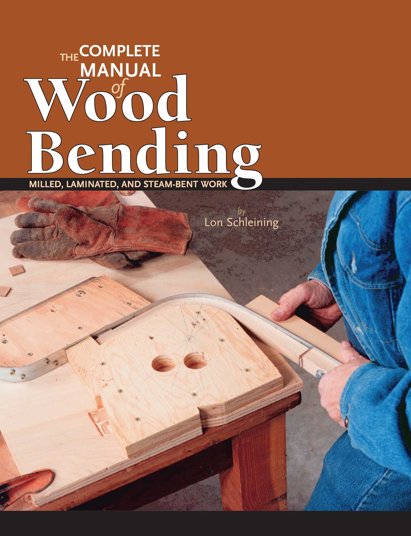 Complete Manual of Wood Bending: Milled, Laminated, and Steambent Work