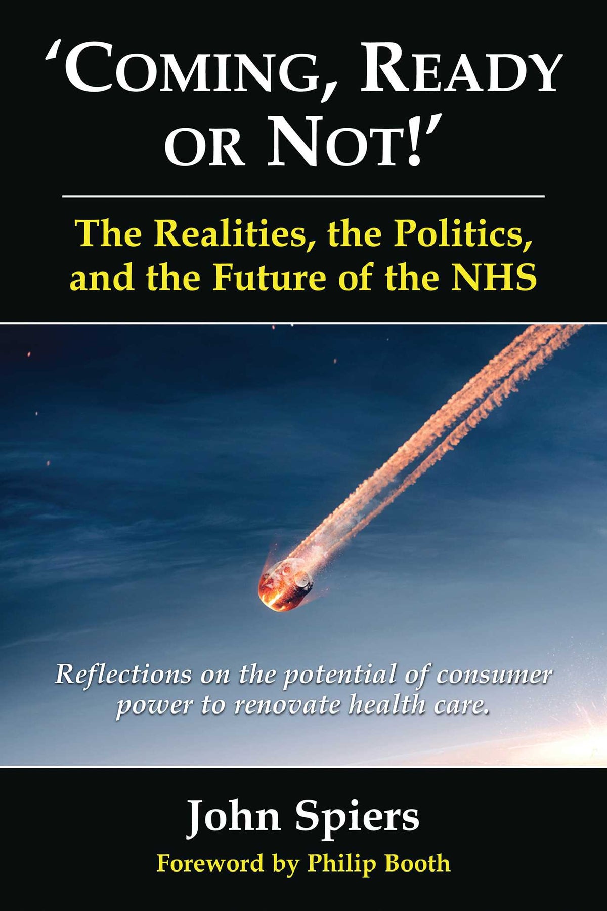 Coming Ready or Not! - The Realities, The Politics and the Future of the NHS