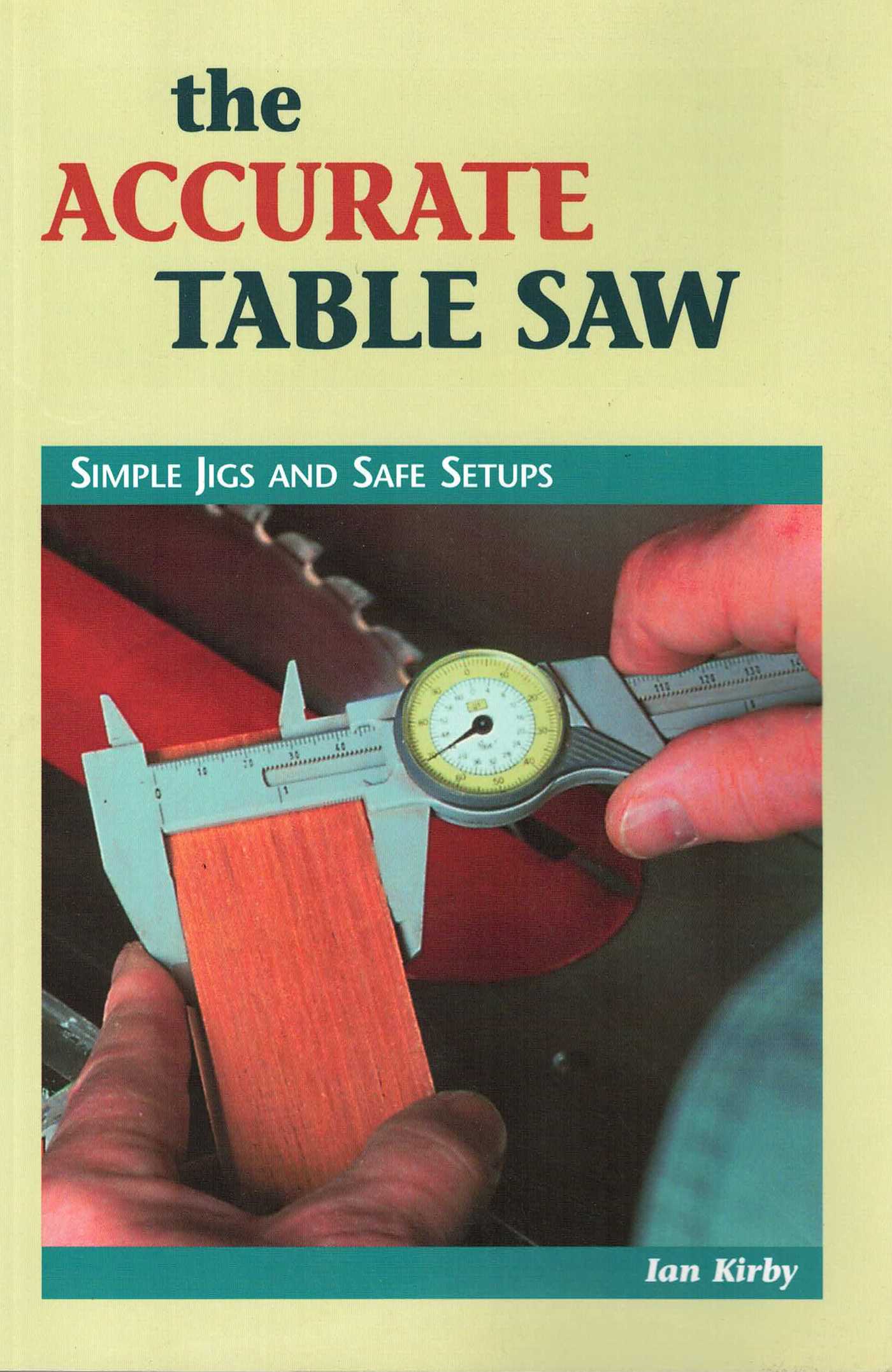 Accurate Table Saw: Simple Jigs and Safe Setups