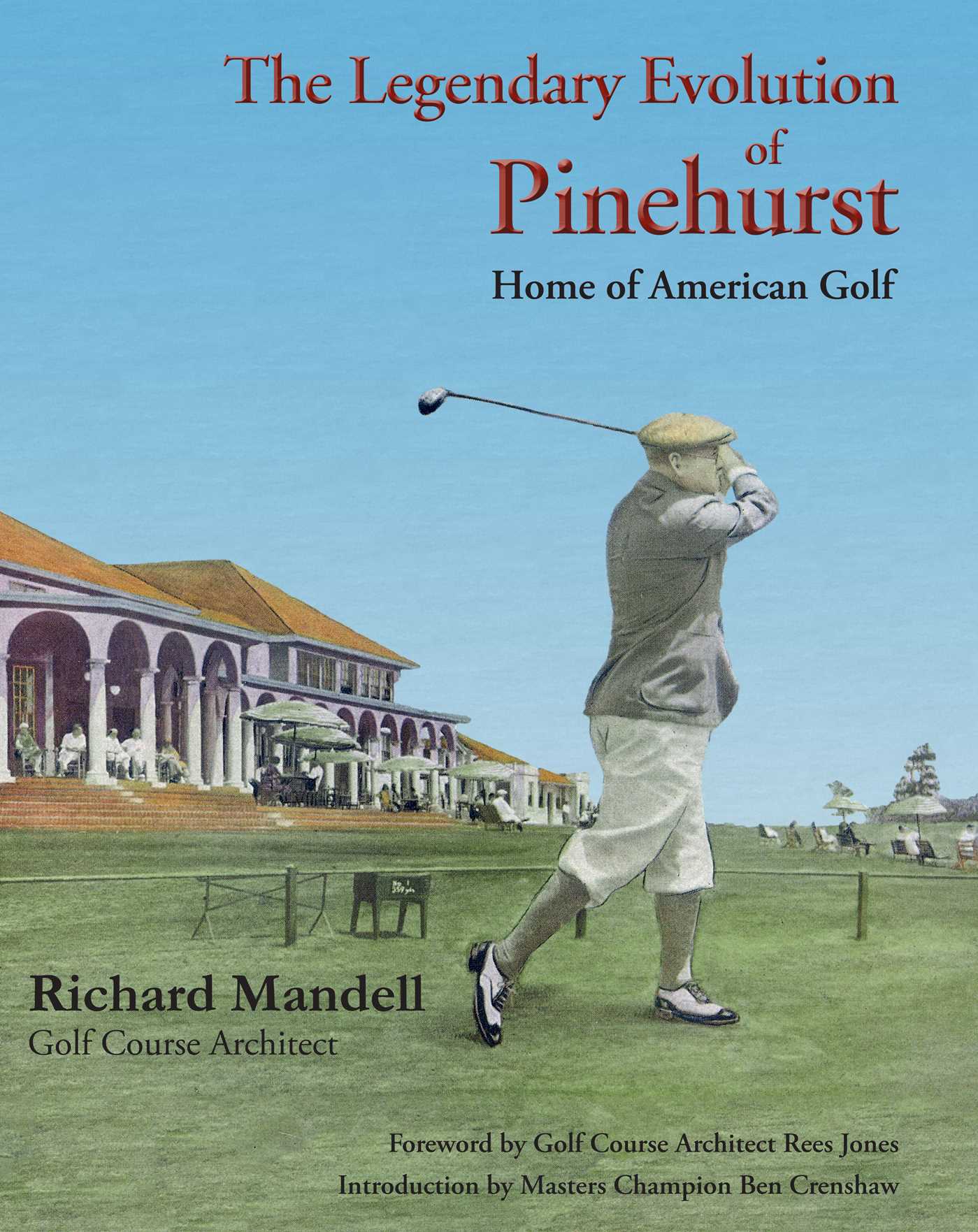 Legendary Evolution of Pinehurst: Home of American Golf