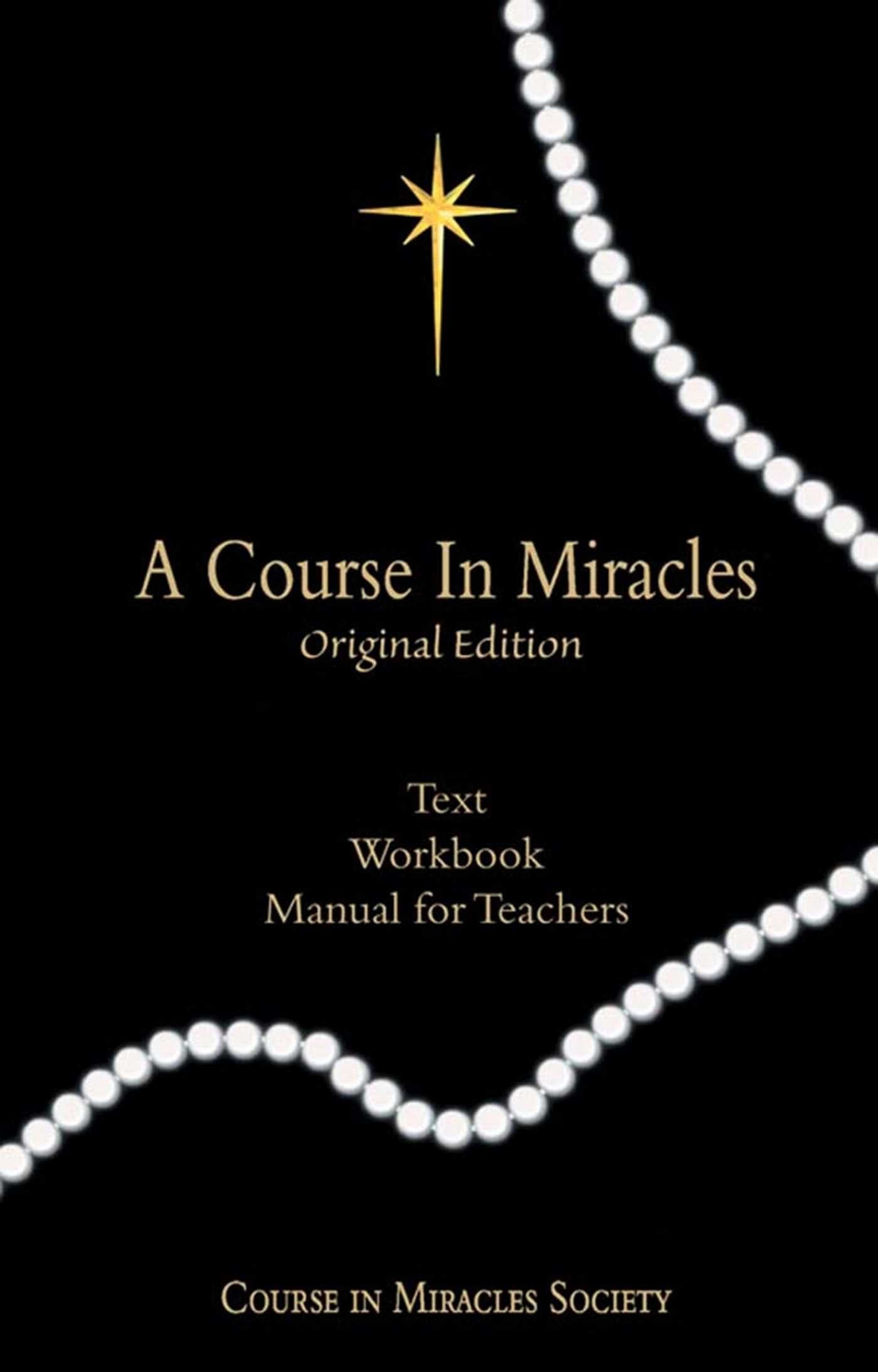 Course in Miracles: TEXT / WORKBOOK / MANUAL FOR TEACHERS