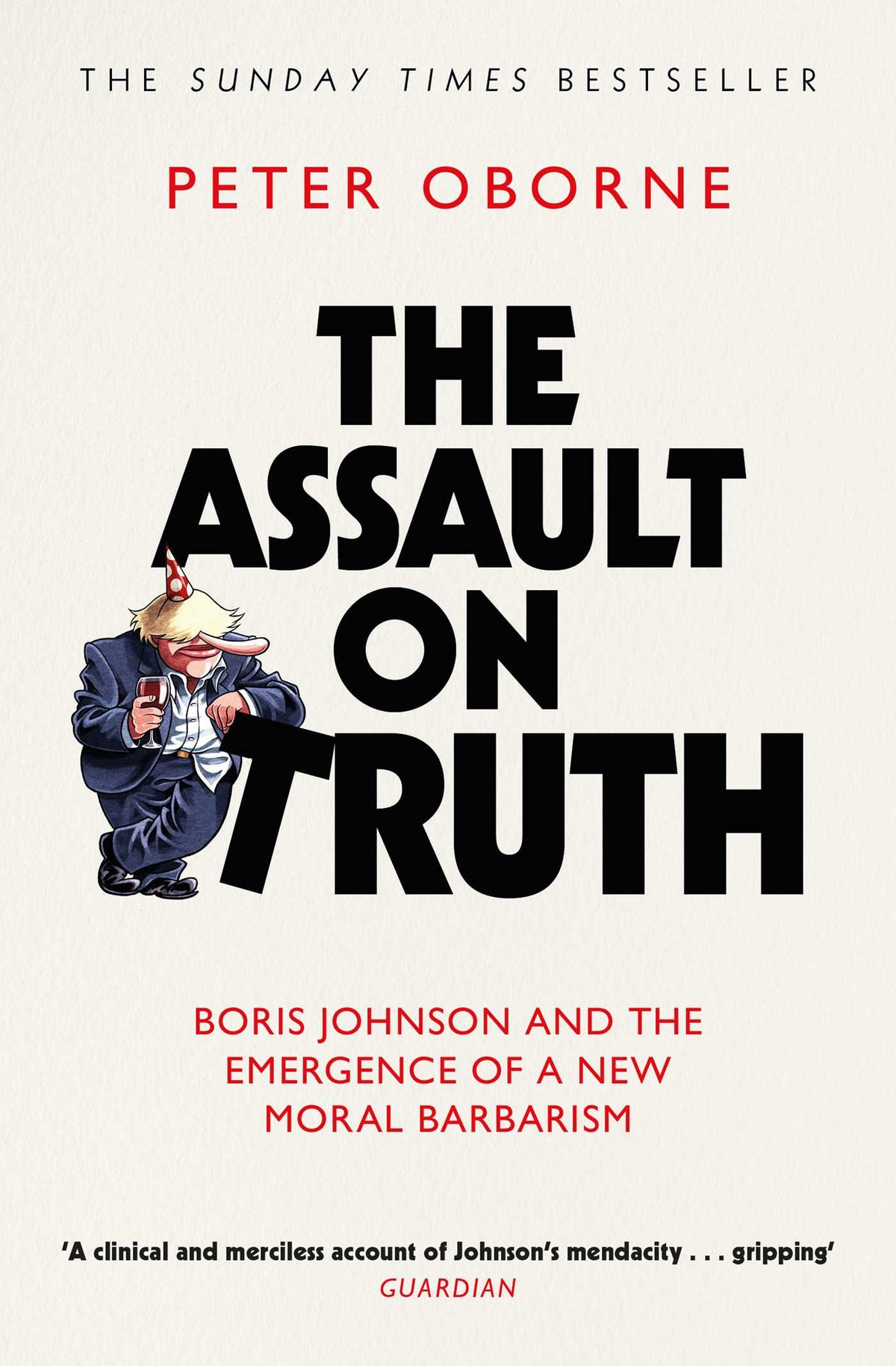 Assault on Truth: Boris Johnson, Donald Trump and the Emergence of a New Moral Barbarism