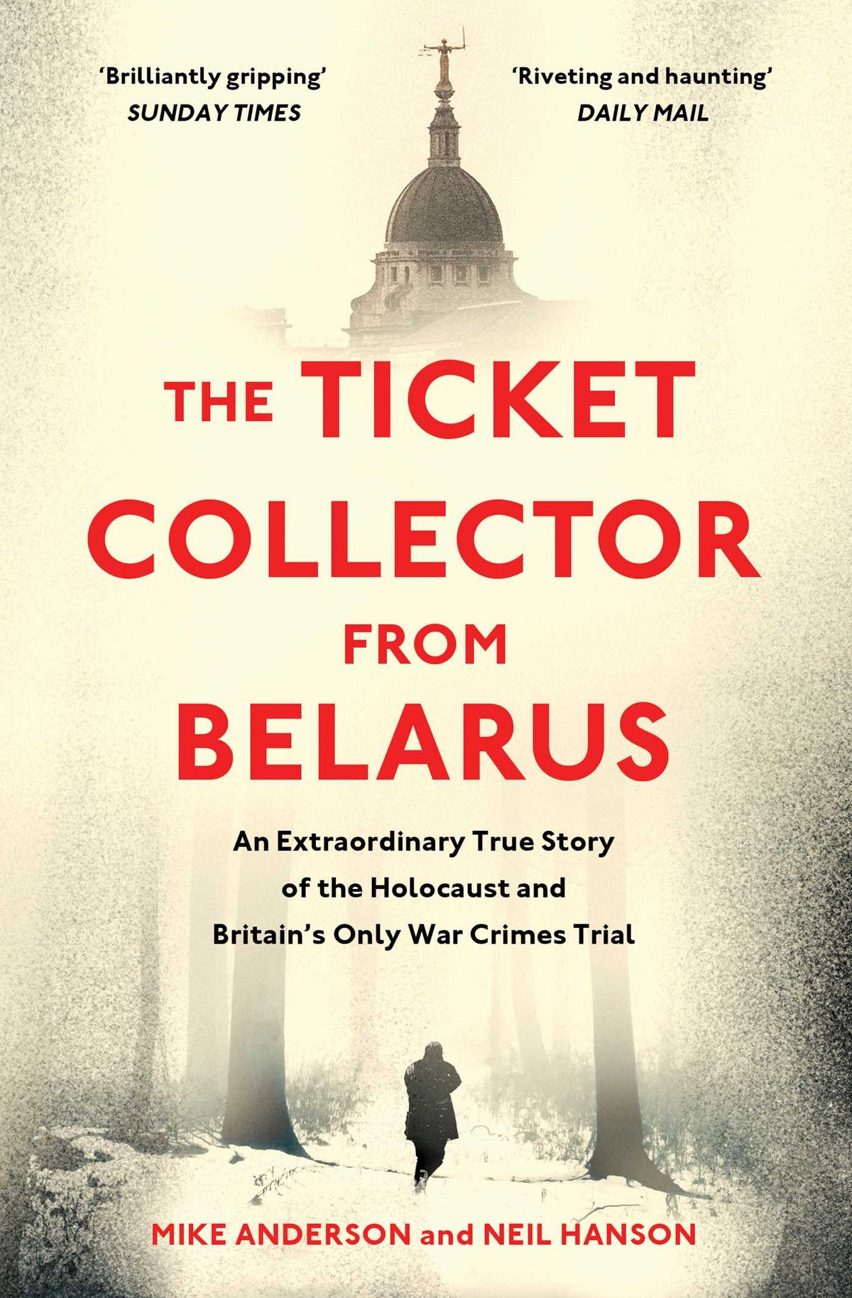 Ticket Collector from Belarus: An Extraordinary True Story of Britain's Only War Crimes Trial