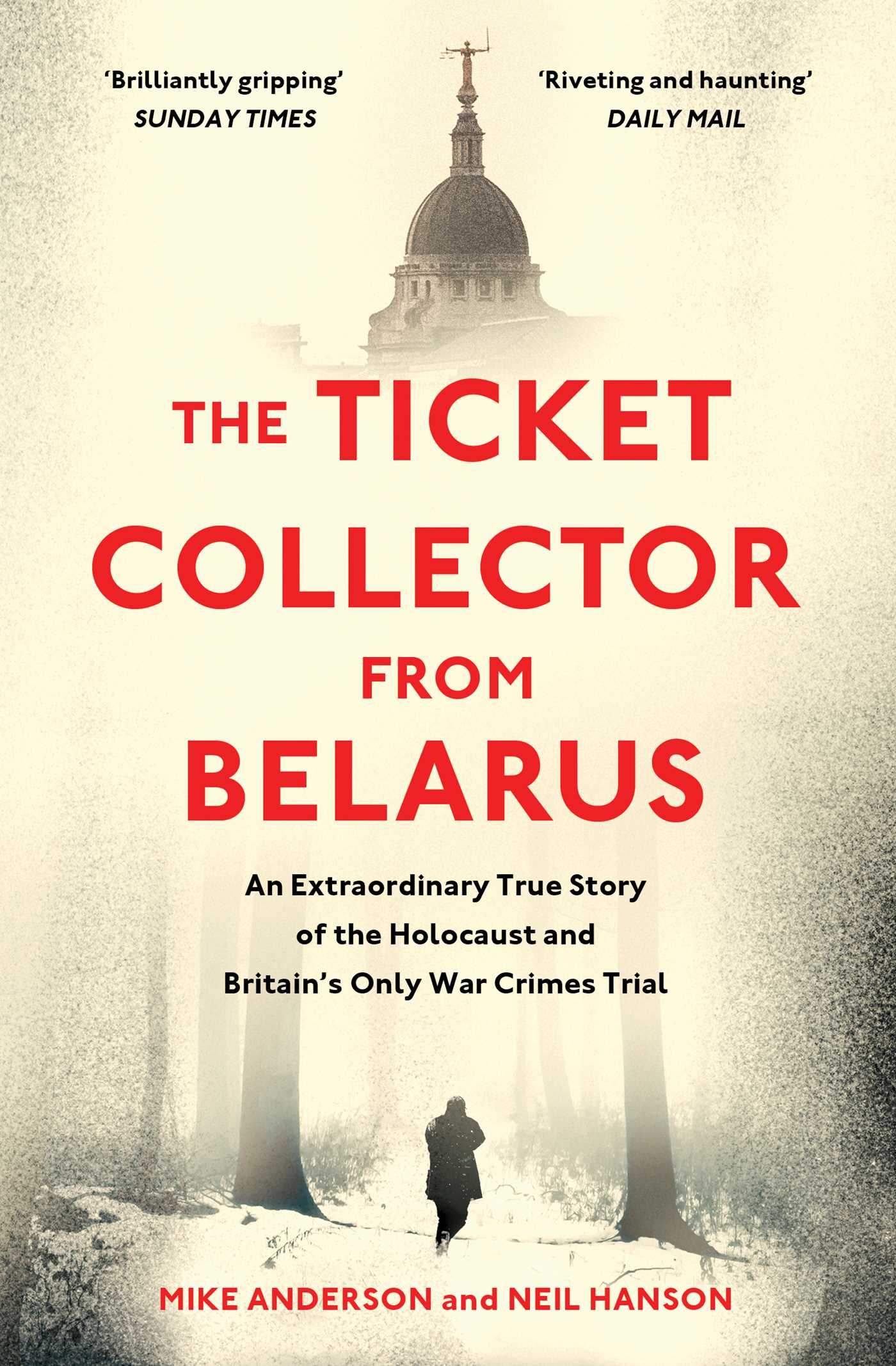 Ticket Collector from Belarus: An Extraordinary True Story of Britain's Only War Crimes Trial