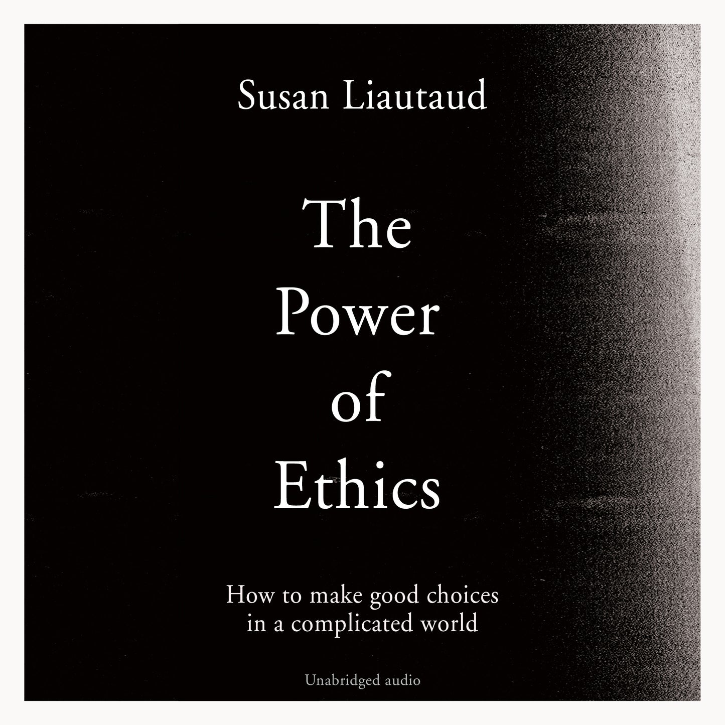 Power of Ethics: How to Make Good Choices in a Complicated World