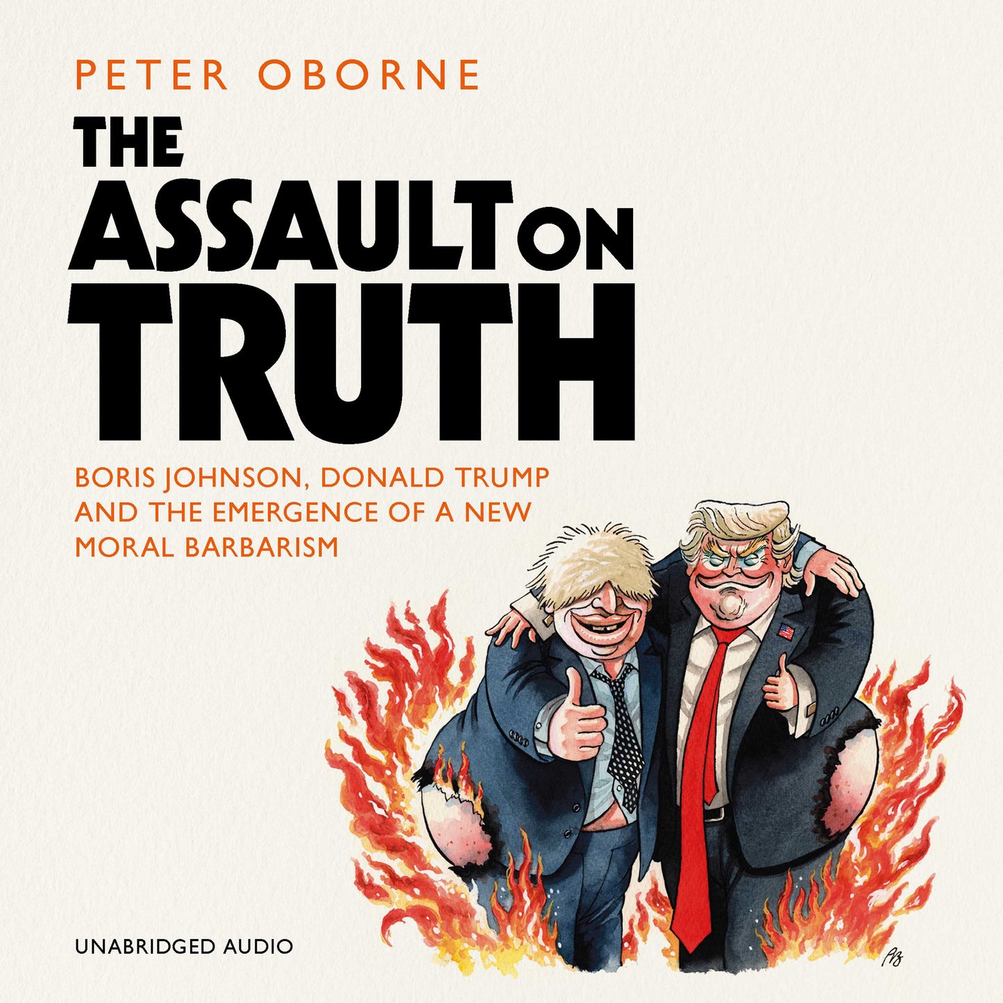 Assault on Truth: Boris Johnson, Donald Trump and the Emergence of a New Moral Barbarism