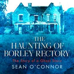 The Haunting of Borley Rectory