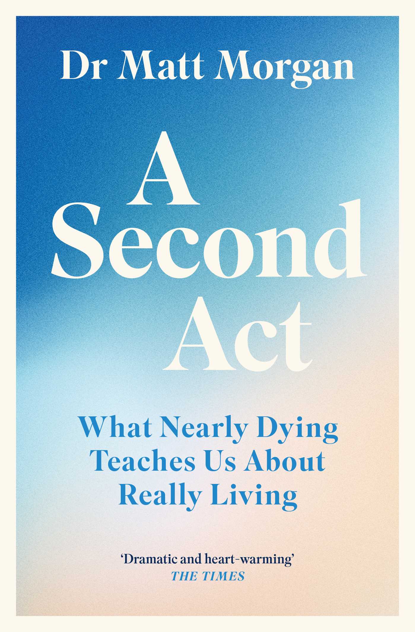 Second Act: What Nearly Dying Teaches Us About Really Living