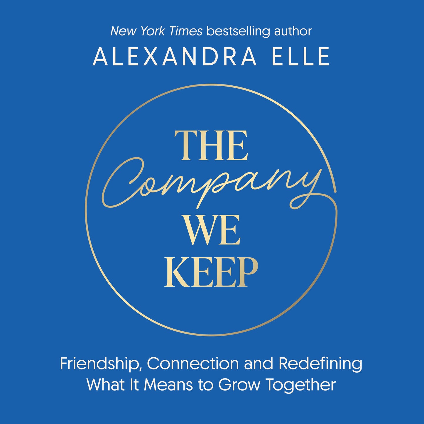 Company We Keep: Alex Elle's radical guide to creating deeper connections