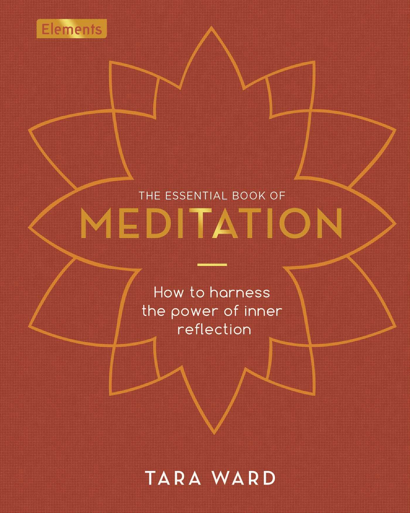 Essential Book of Meditation: How to Harness the Power of Inner Reflection